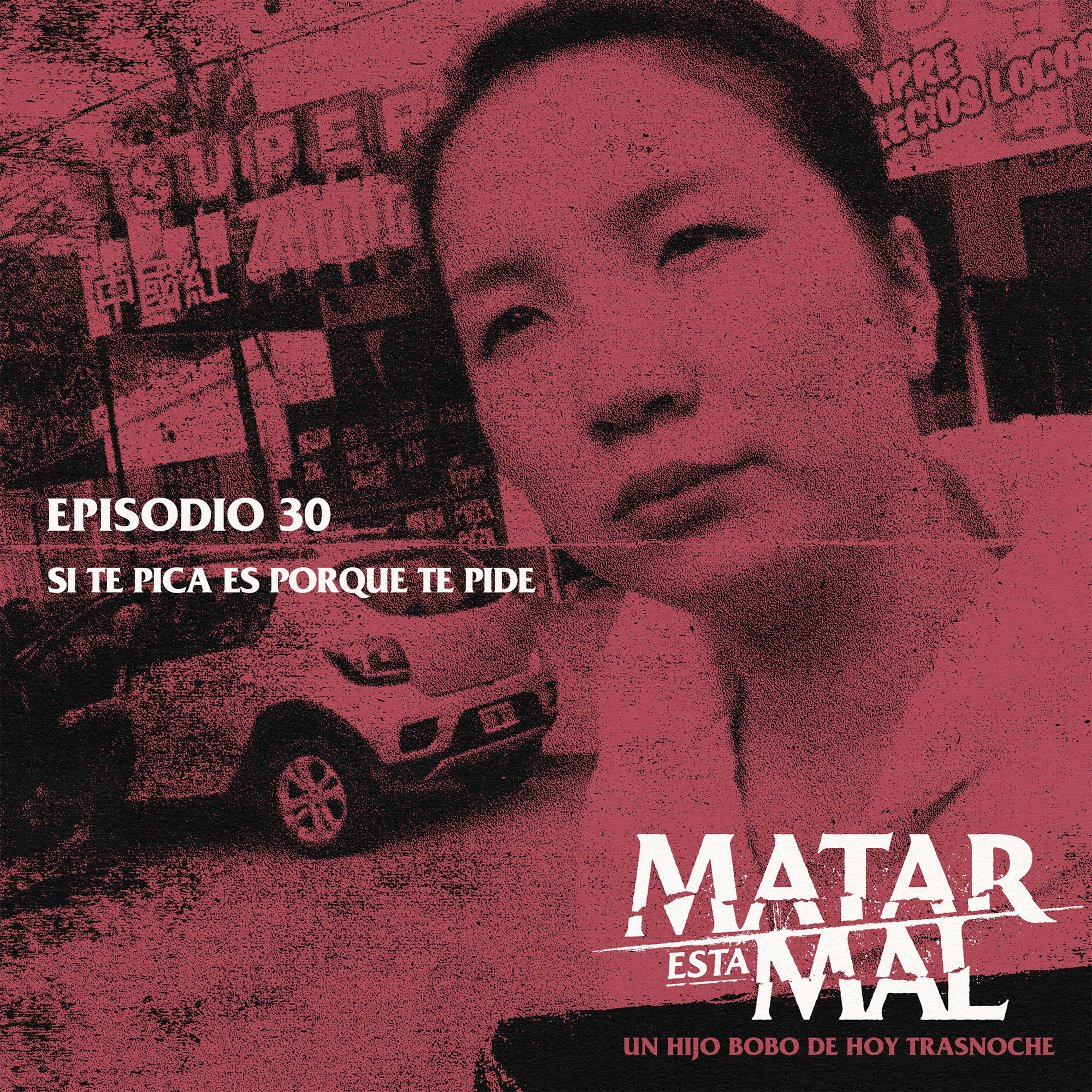 Episodio 30: Si te pica, es porque te pide episode artwork