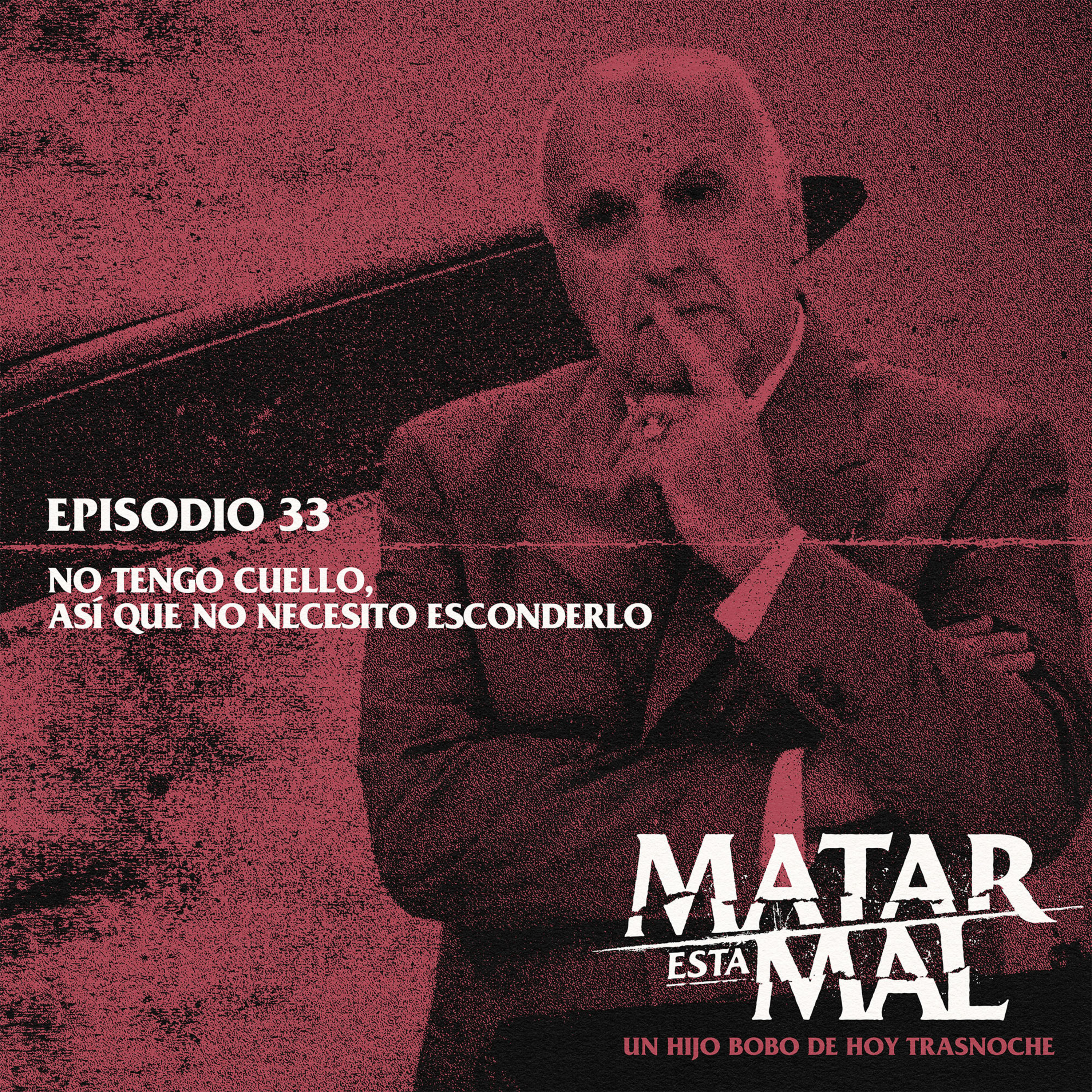 Episodio 33: No tengo cuello, así que no necesito esconderlo episode artwork