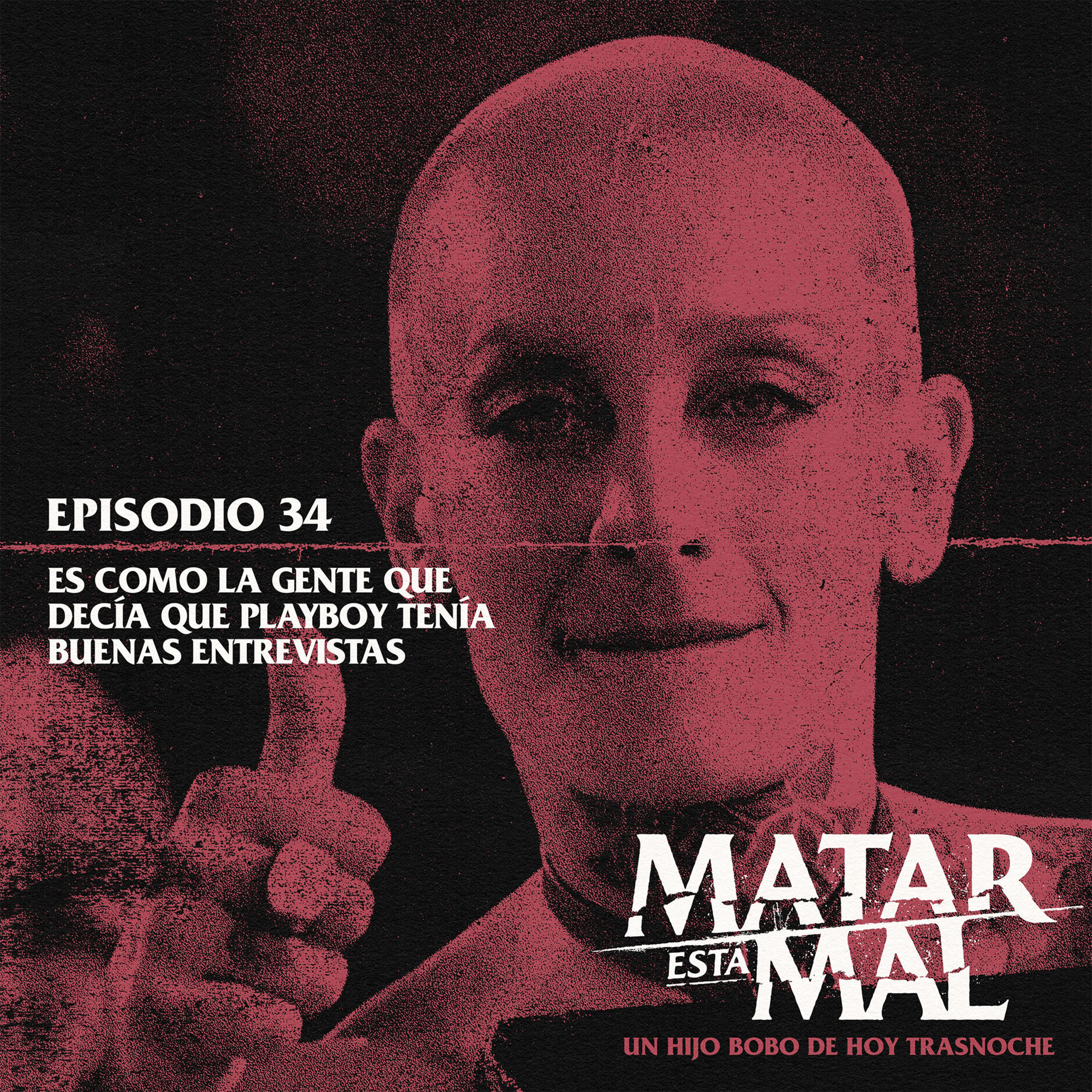 Episodio 34: Es como la gente que decía que Playboy tenía buenas entrevistas episode artwork