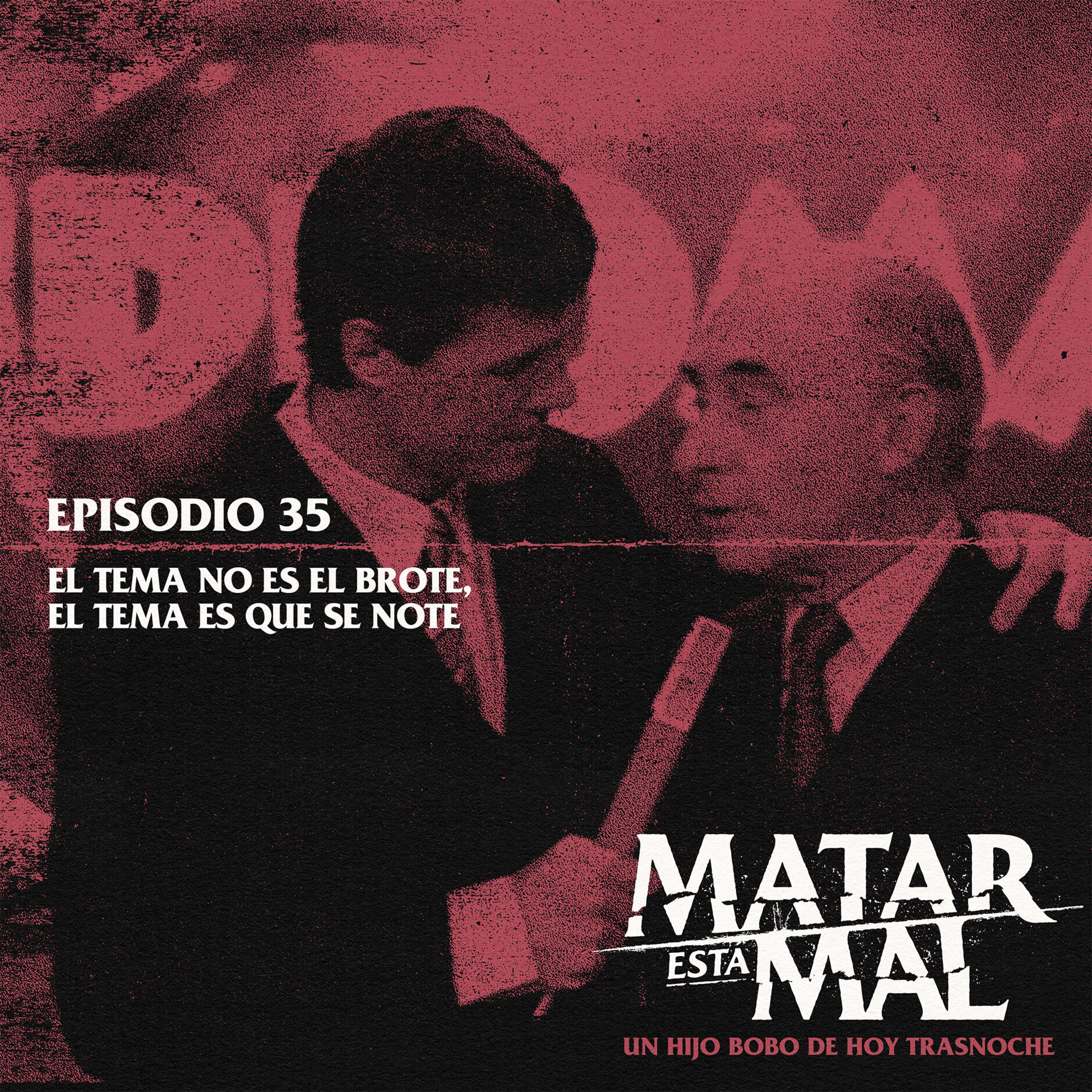 Episodio 35: El tema no es el brote, el tema es que se note episode artwork