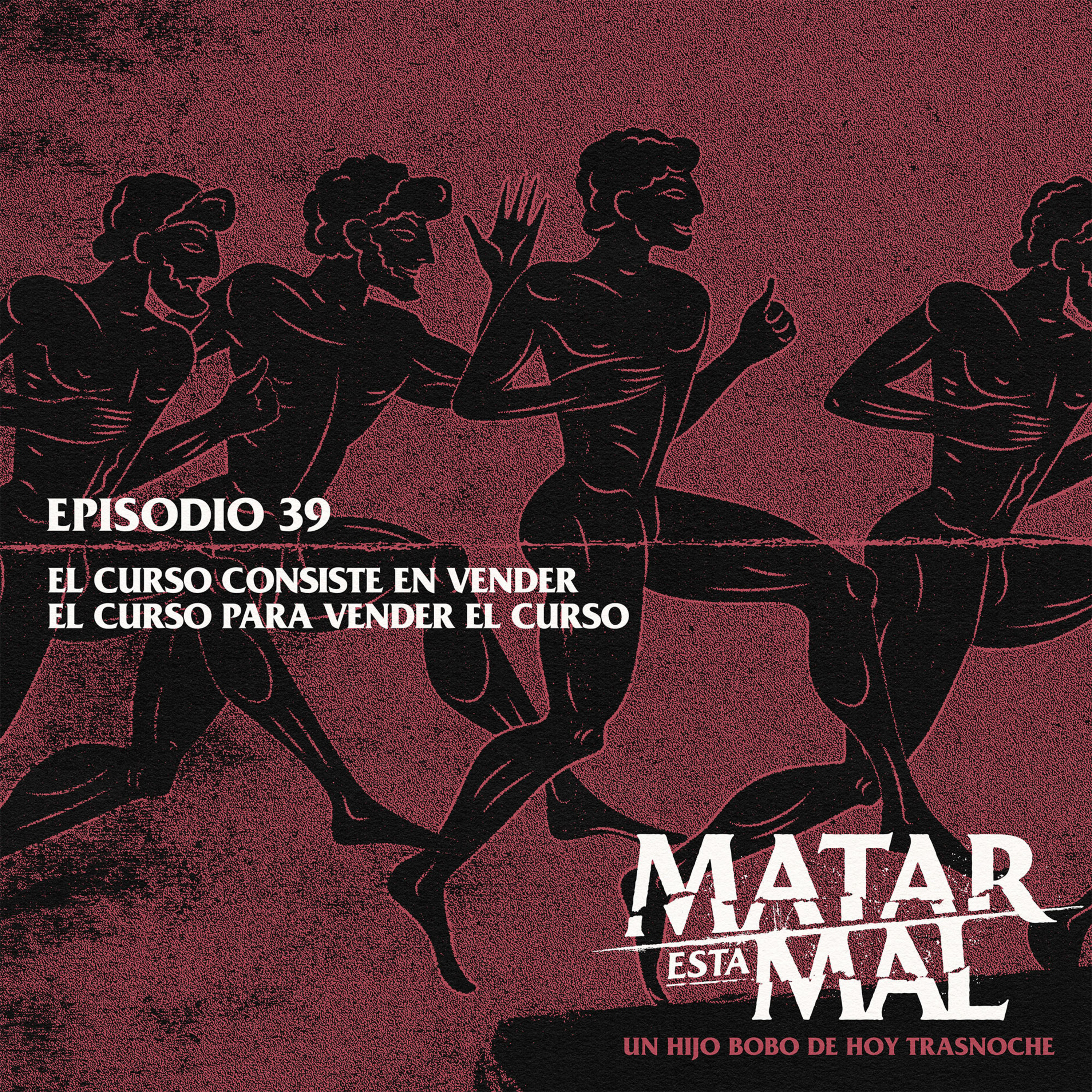 Episodio 39: El curso consiste en vender el curso para vender el curso episode artwork