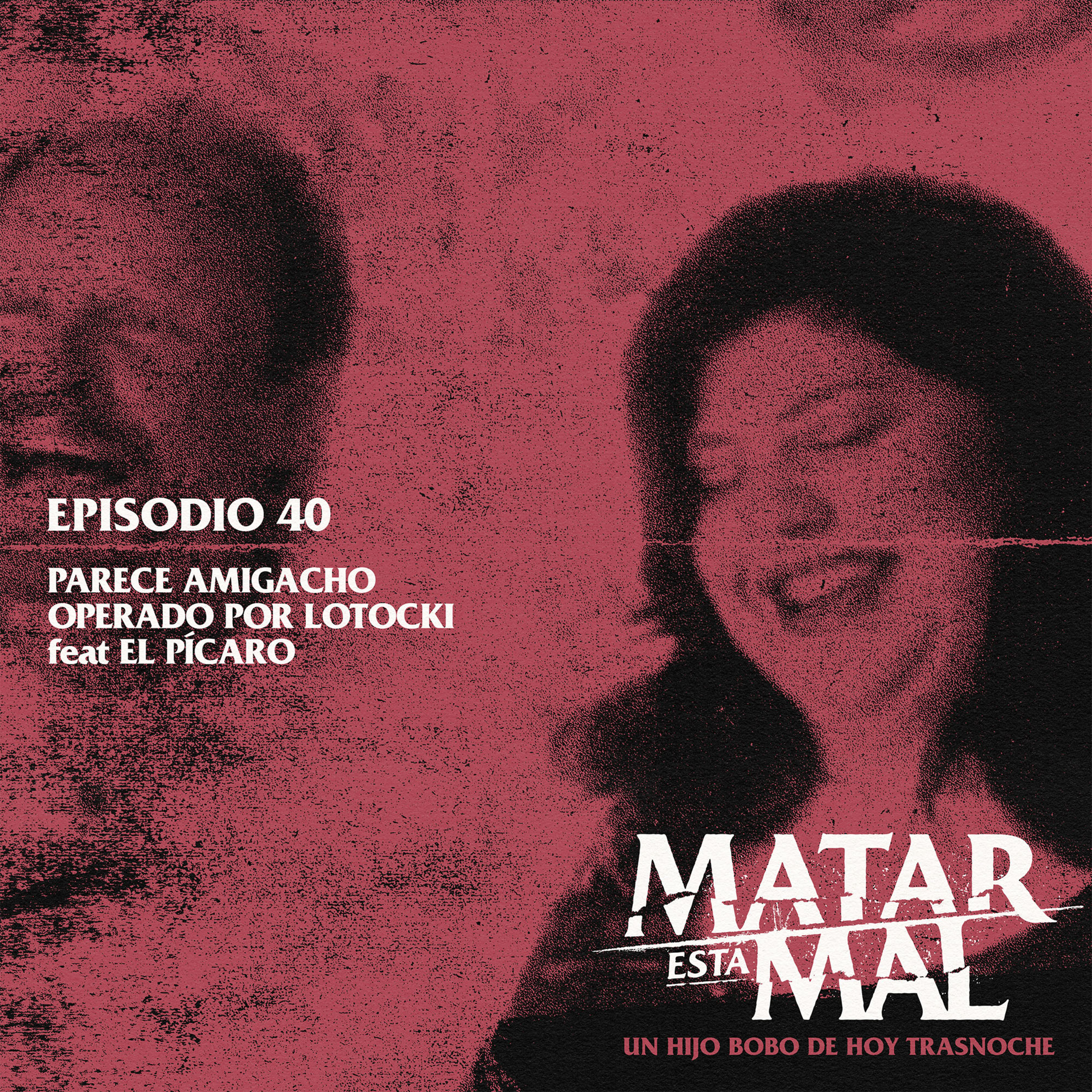 40: Parece Amigacho operado por Lotocki feat El Pícaro episode artwork