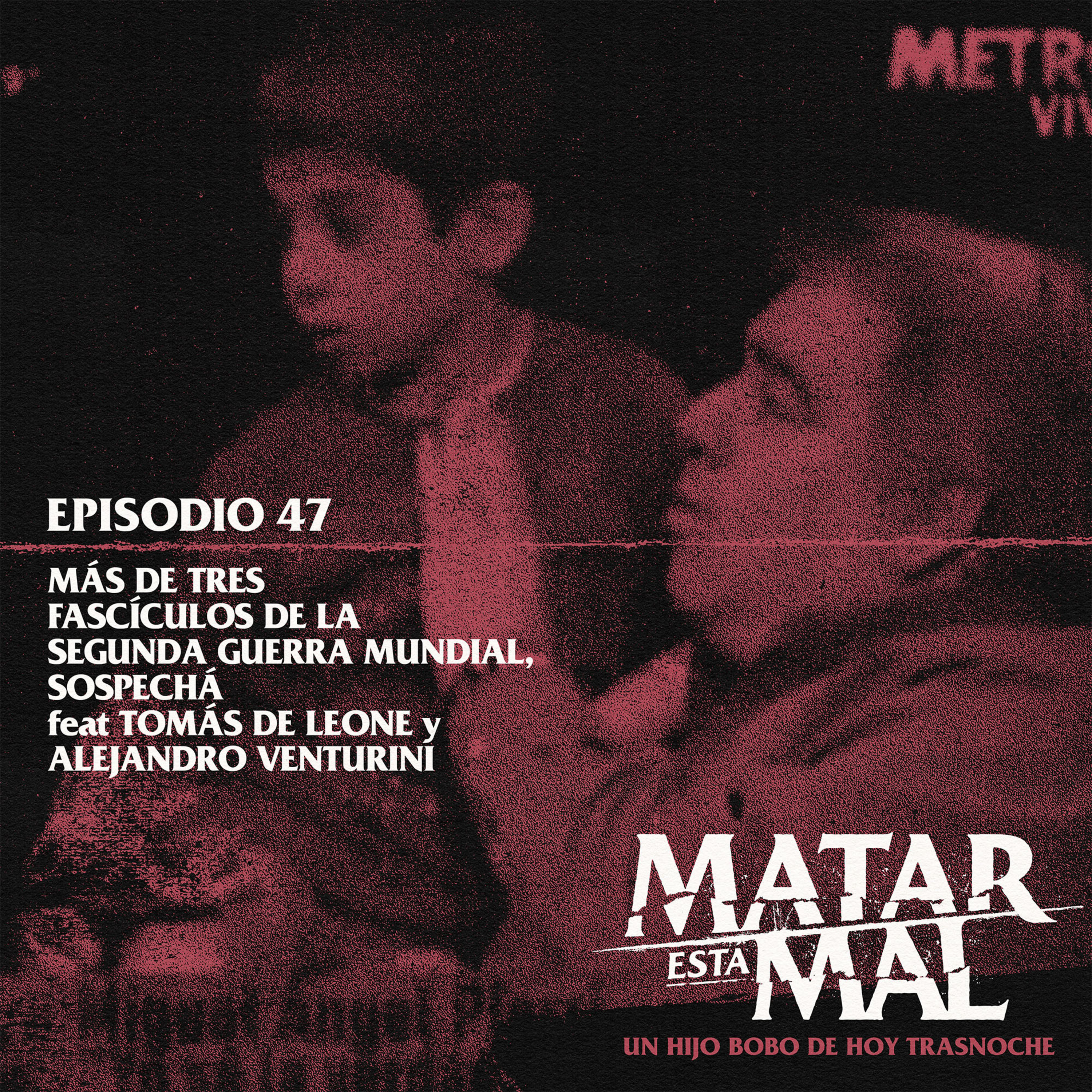 47: Más de tres fascículos de la Segunda Guerra Mundial, sospechá feat Tomás de Leone y Alejandro Venturini episode artwork