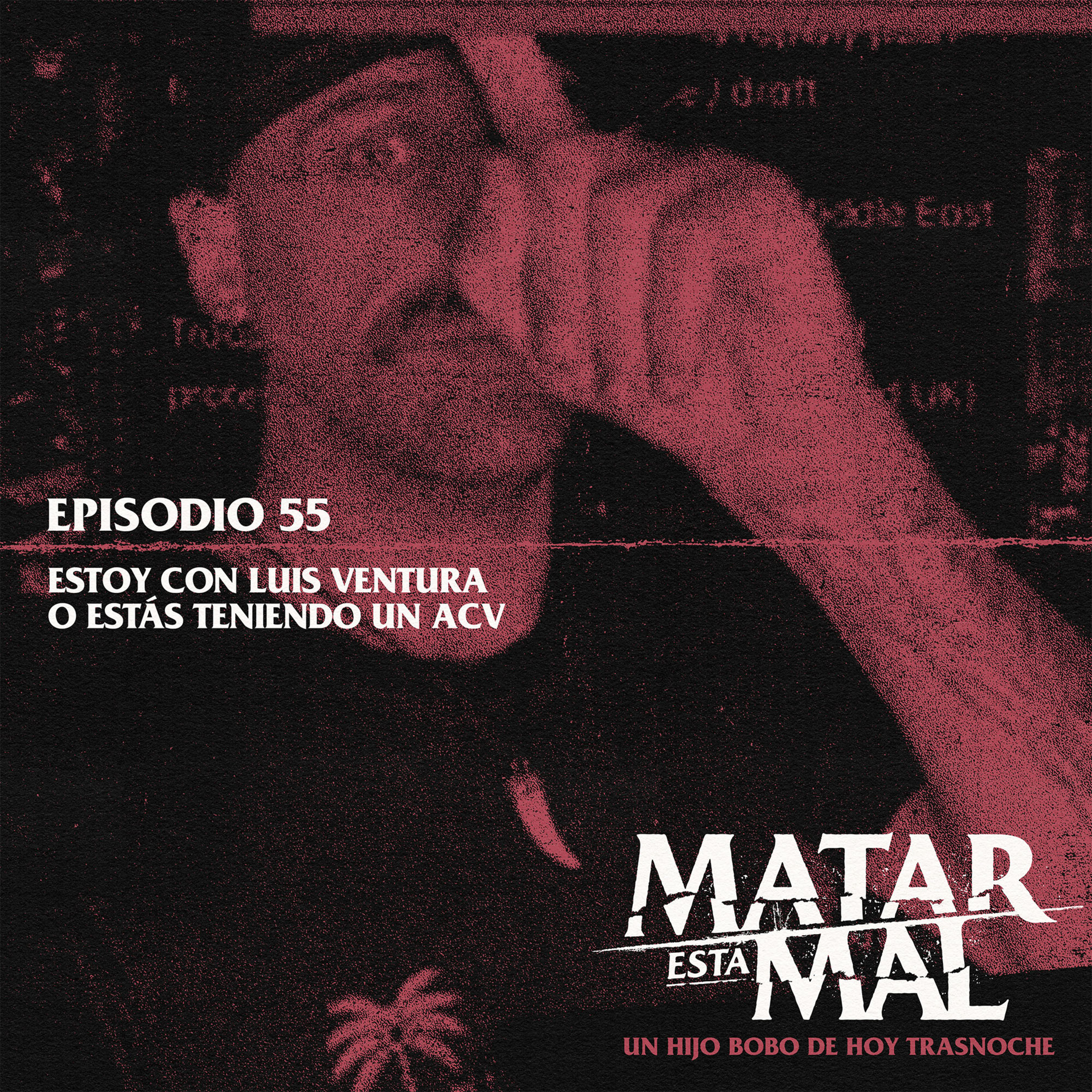55: Estoy con Luis Ventura o estás teniendo un ACV episode artwork