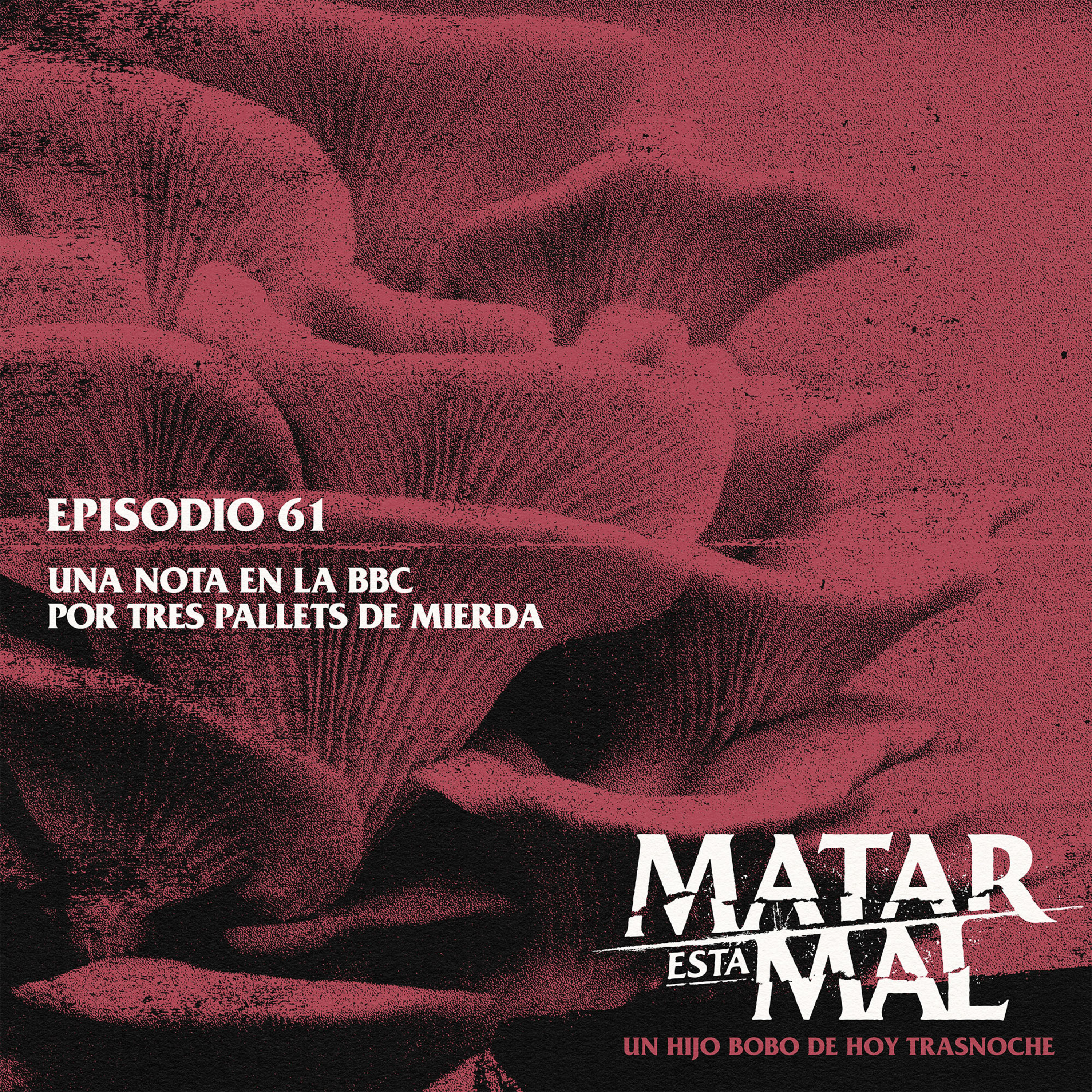 61: Una nota en la BBC por tres pallets de mierda episode artwork