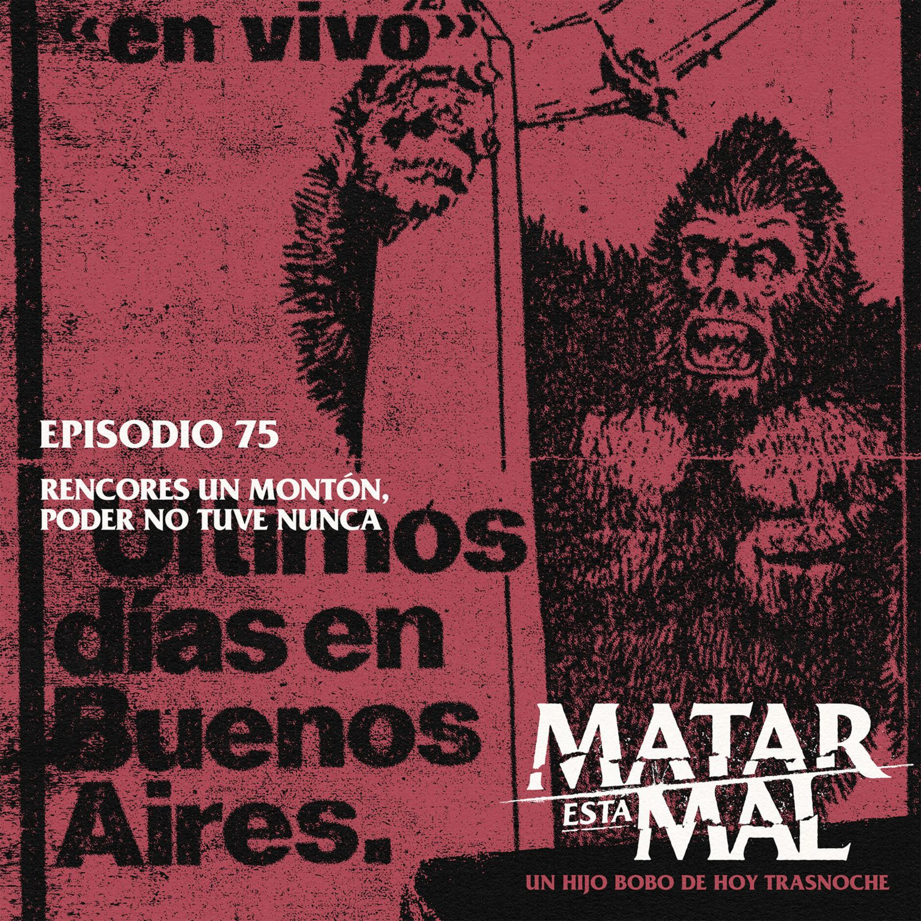 75: Rencores un montón, poder no tuve nunca episode artwork