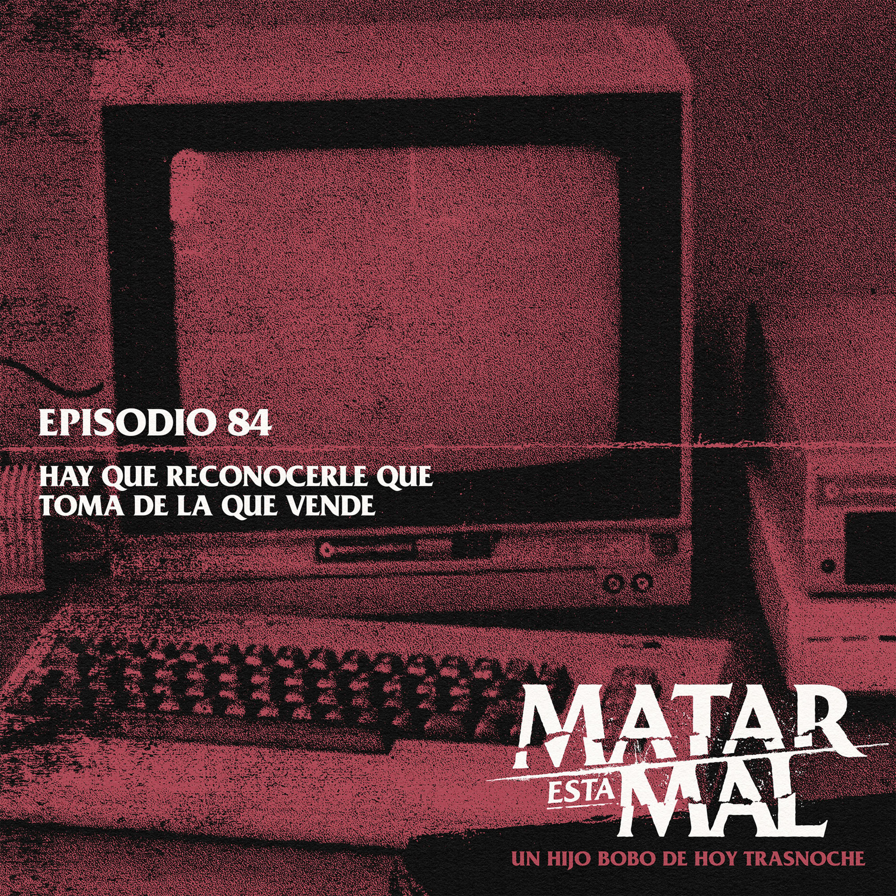 84: Hay que reconocerle que toma de la vende