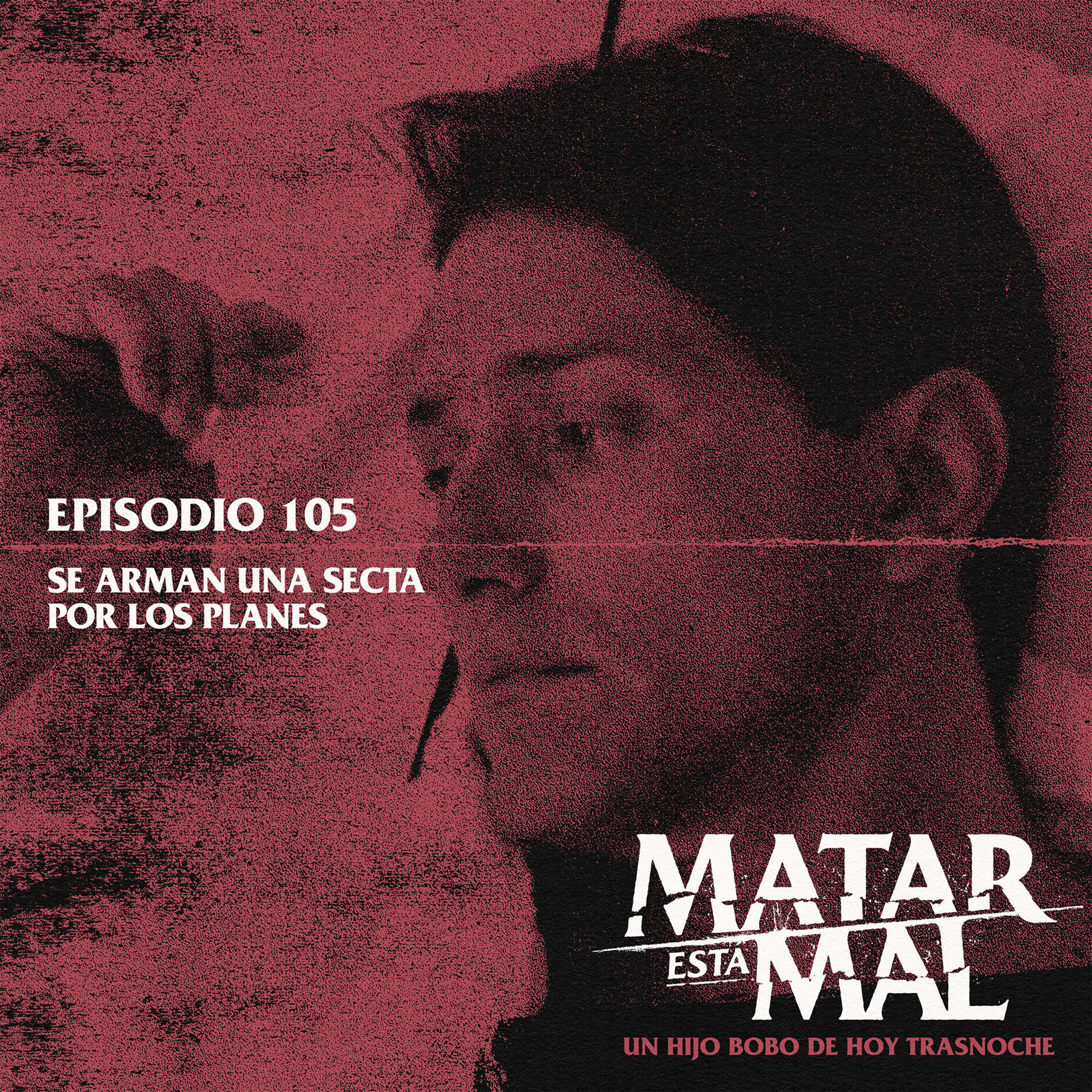 105: Se arman una secta por los planes episode artwork