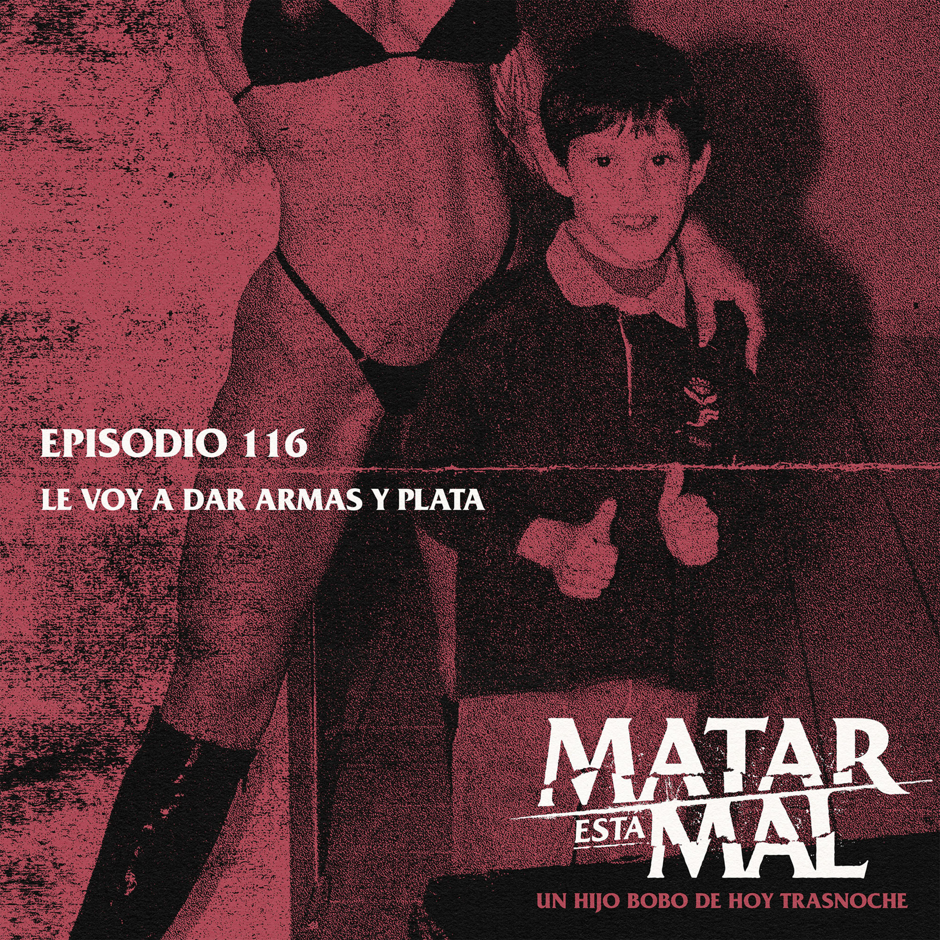 116: Le voy a dar armas y plata episode artwork