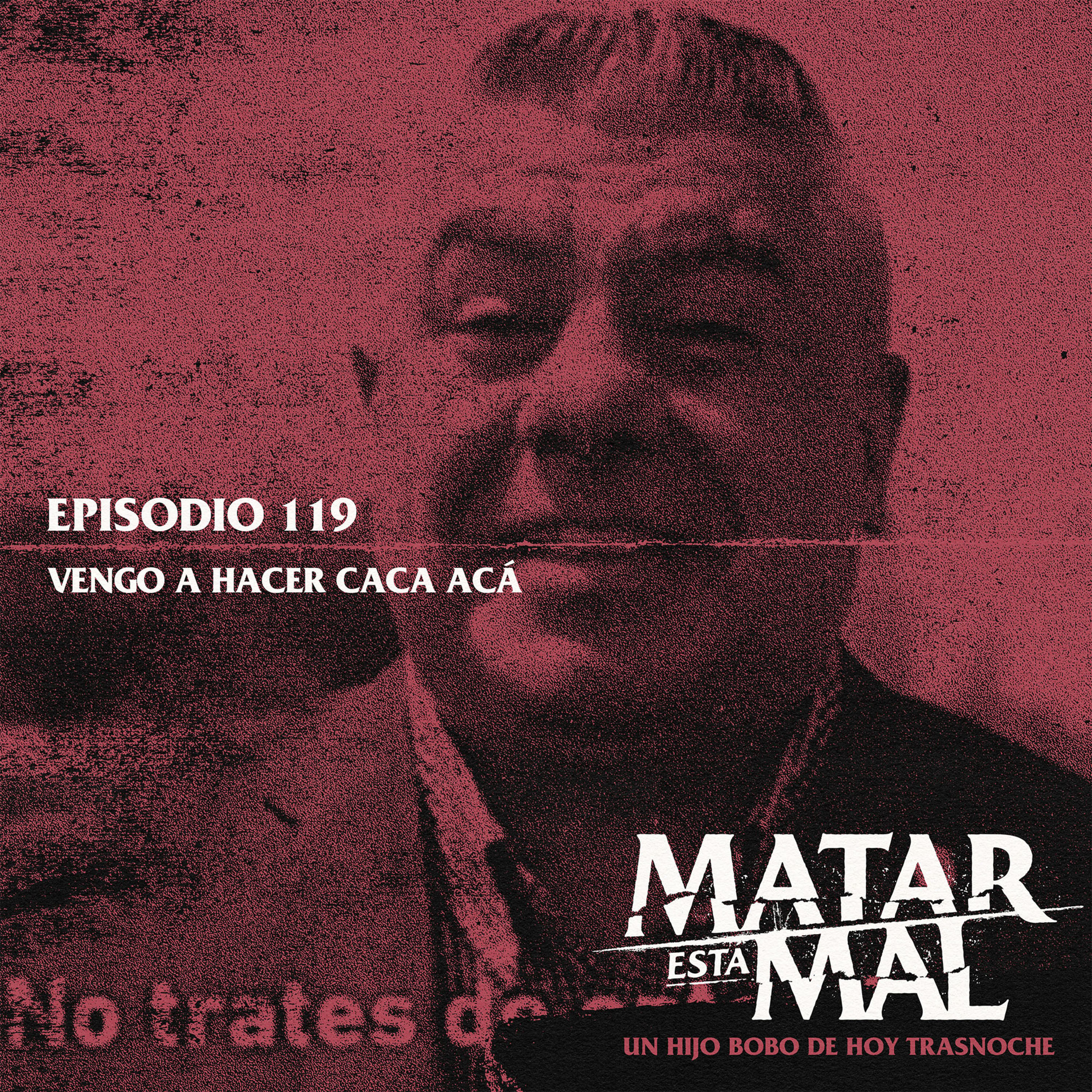 119: Vengo a hacer caca acá episode artwork