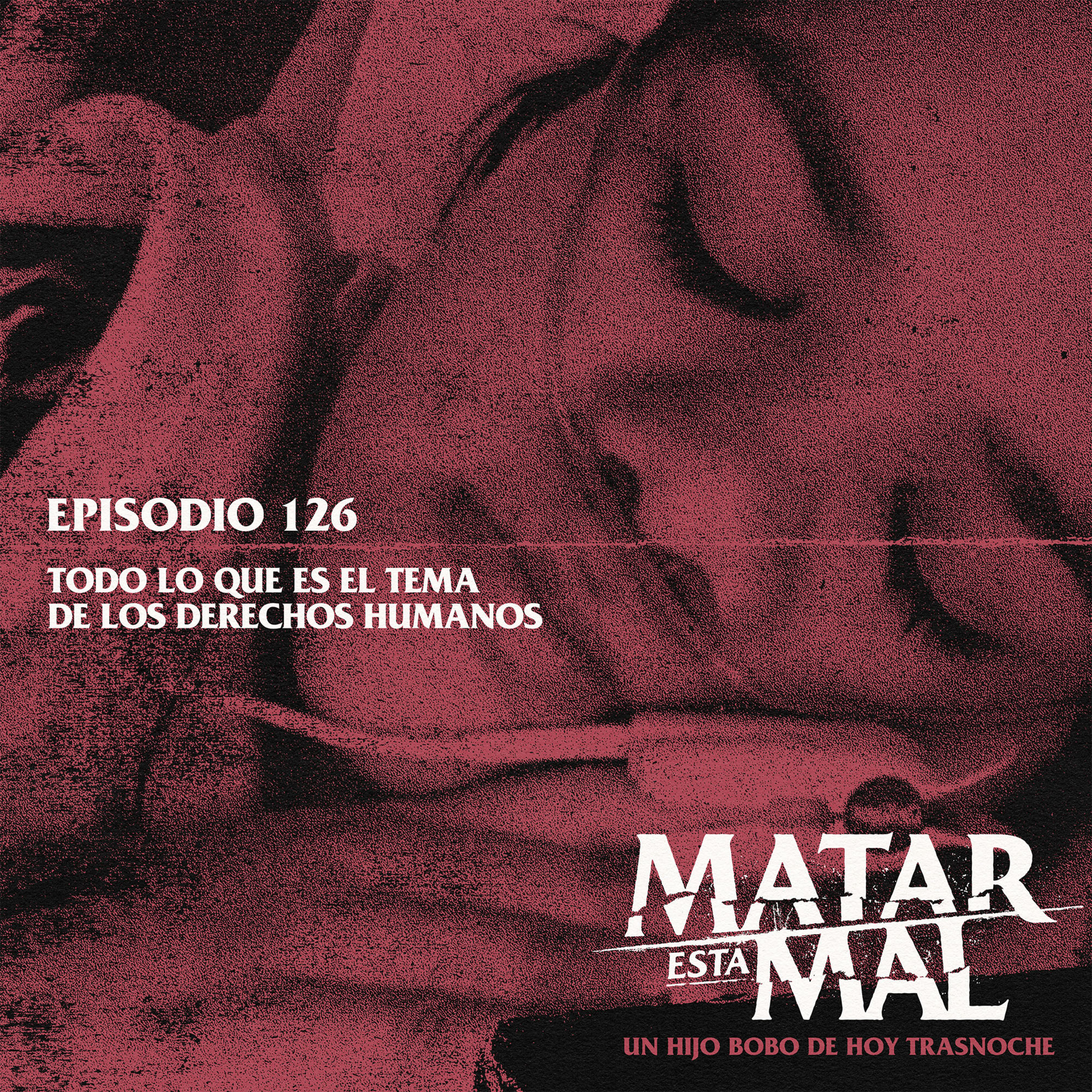 126: Todo lo que es el tema de los derechos humanos episode artwork