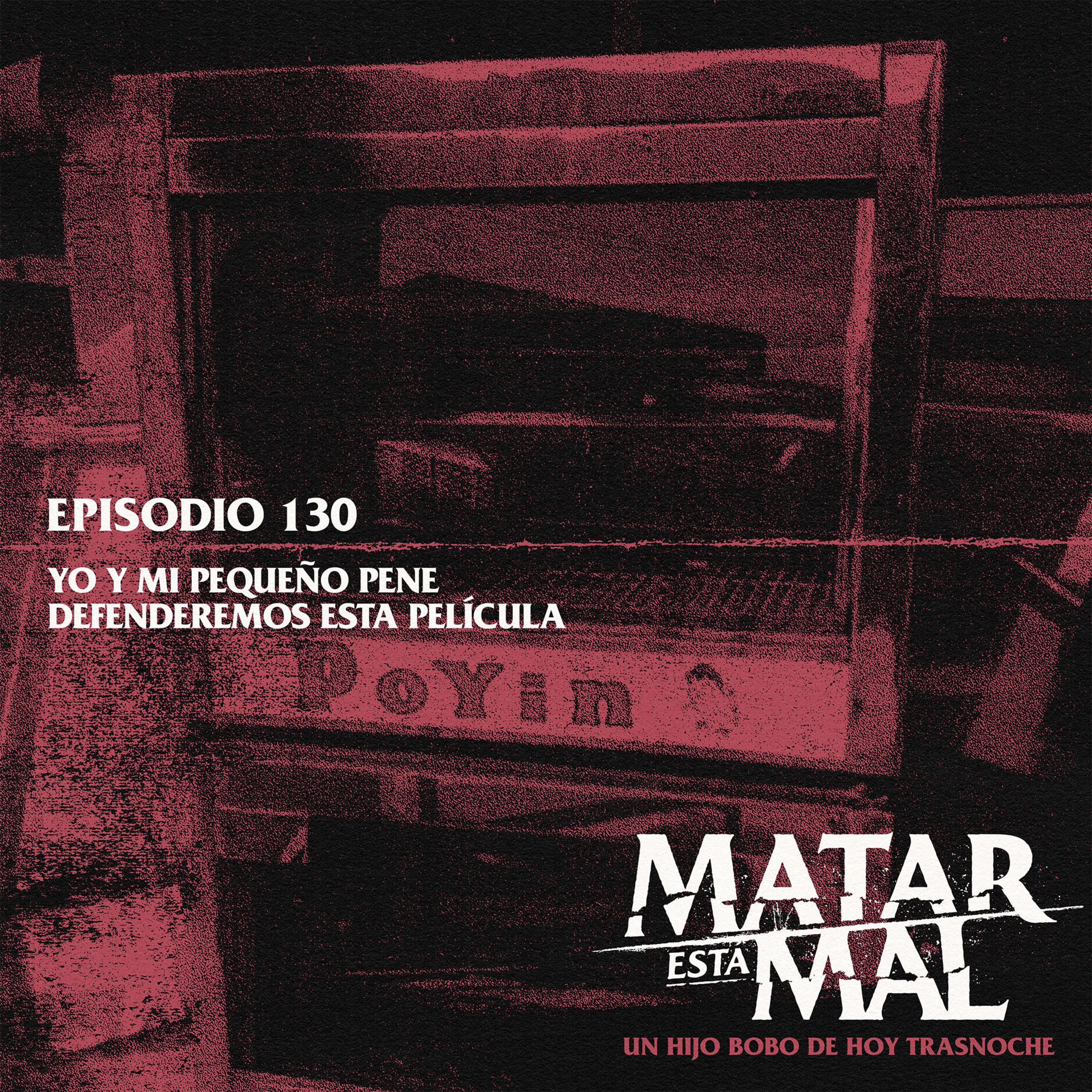 130: Yo y mi pequeño pene defenderemos esta película episode artwork