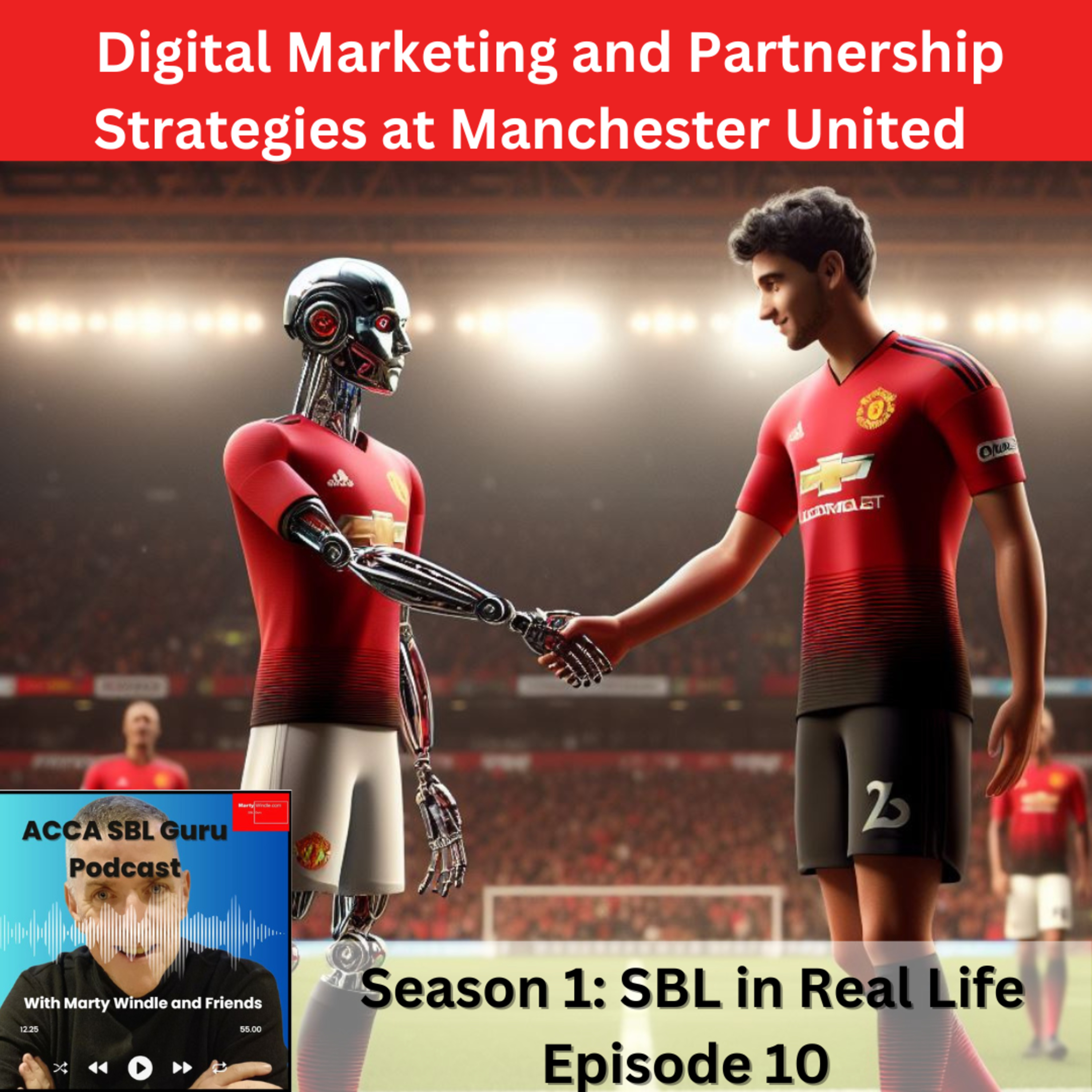 ACCA SBL in Real Life S01E10 Digital Marketing and Partnership Strategy at Manchester United