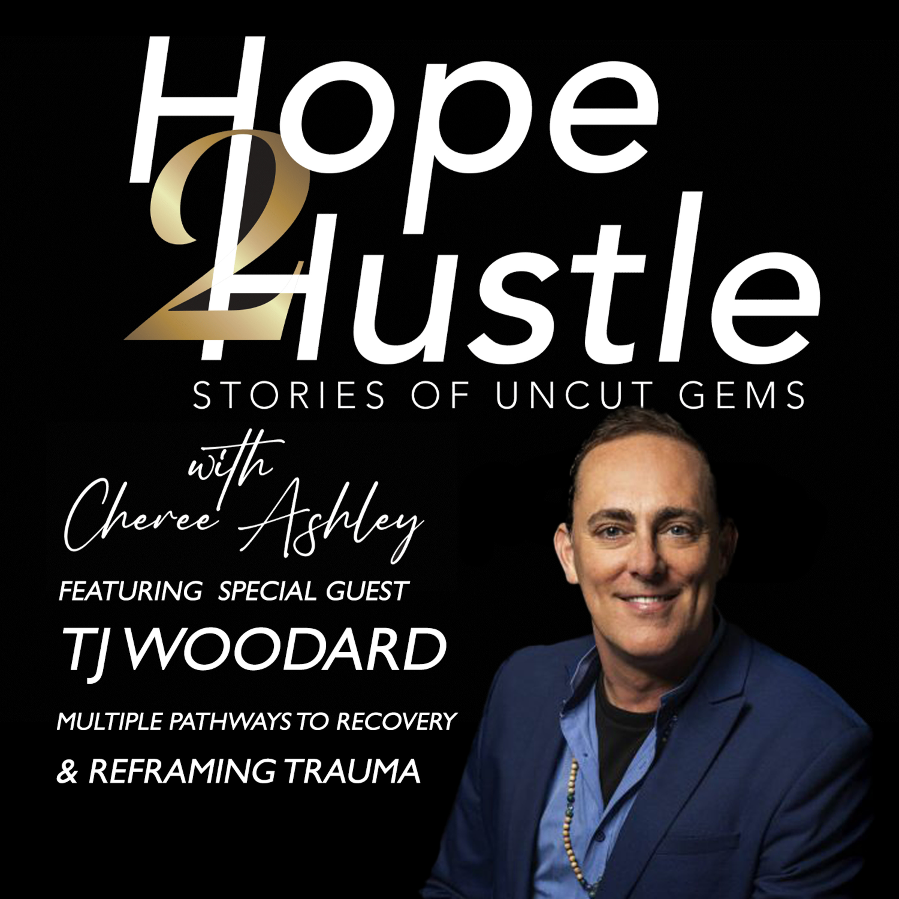 TJ Woodward | Why Are Multiple Pathways To Recovery Beneficial And How Do We Reframe Trauma? episode artwork