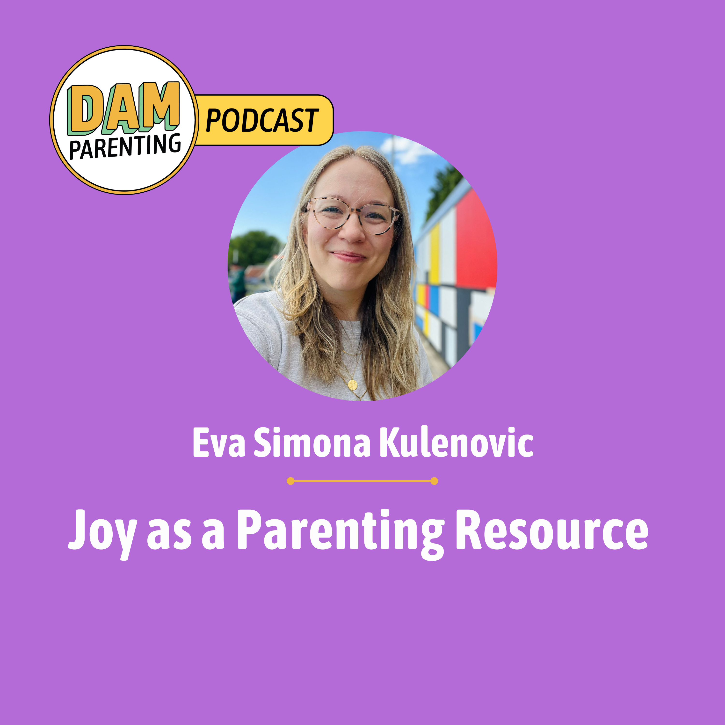 Joy as a Parenting Resource: Science-Backed Tools to Prevent Burnout with Eva episode artwork