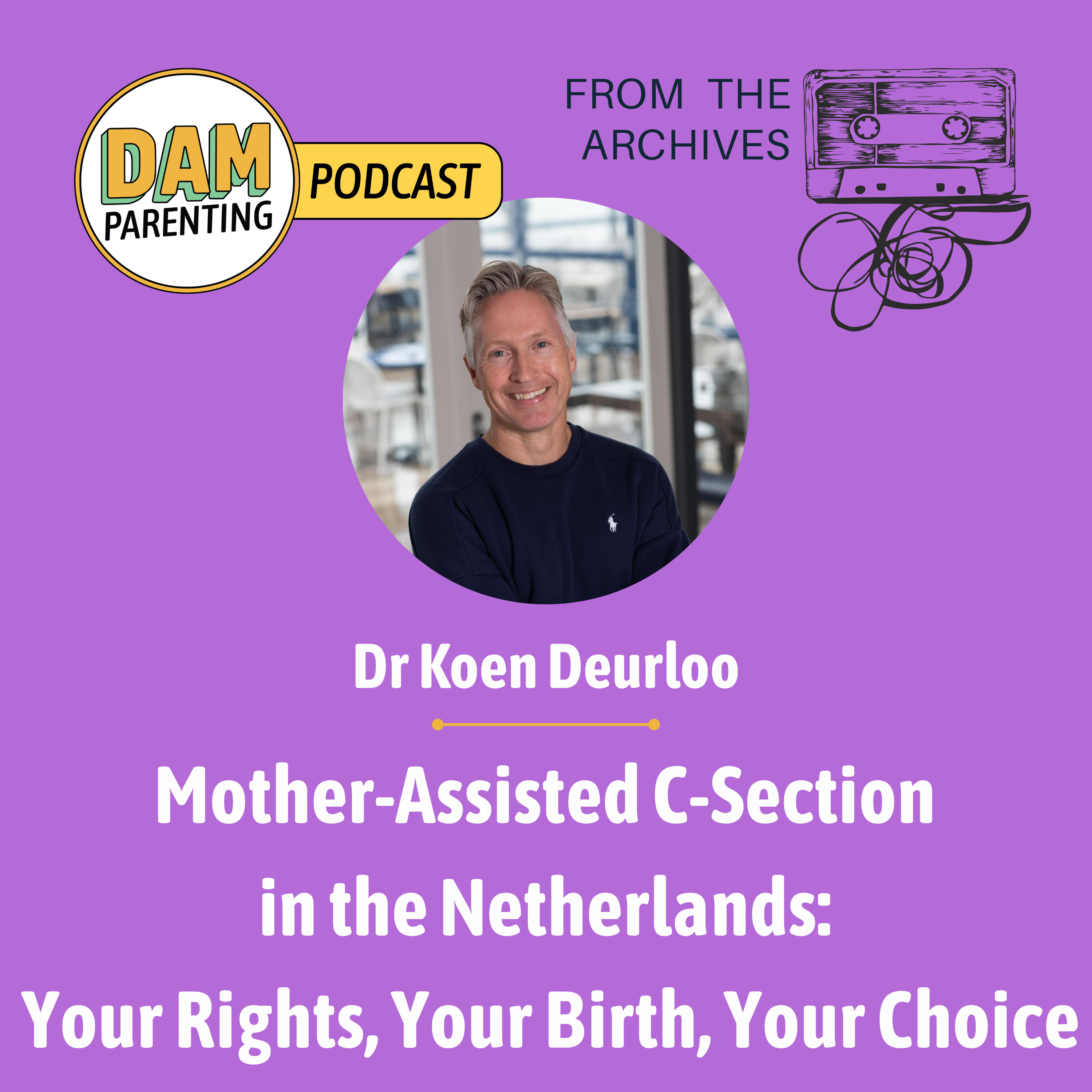 Mother-Assisted C-Section in the Netherlands: Your Rights, Your Birth, Your Choice | Dr. Koen Deurloo episode artwork