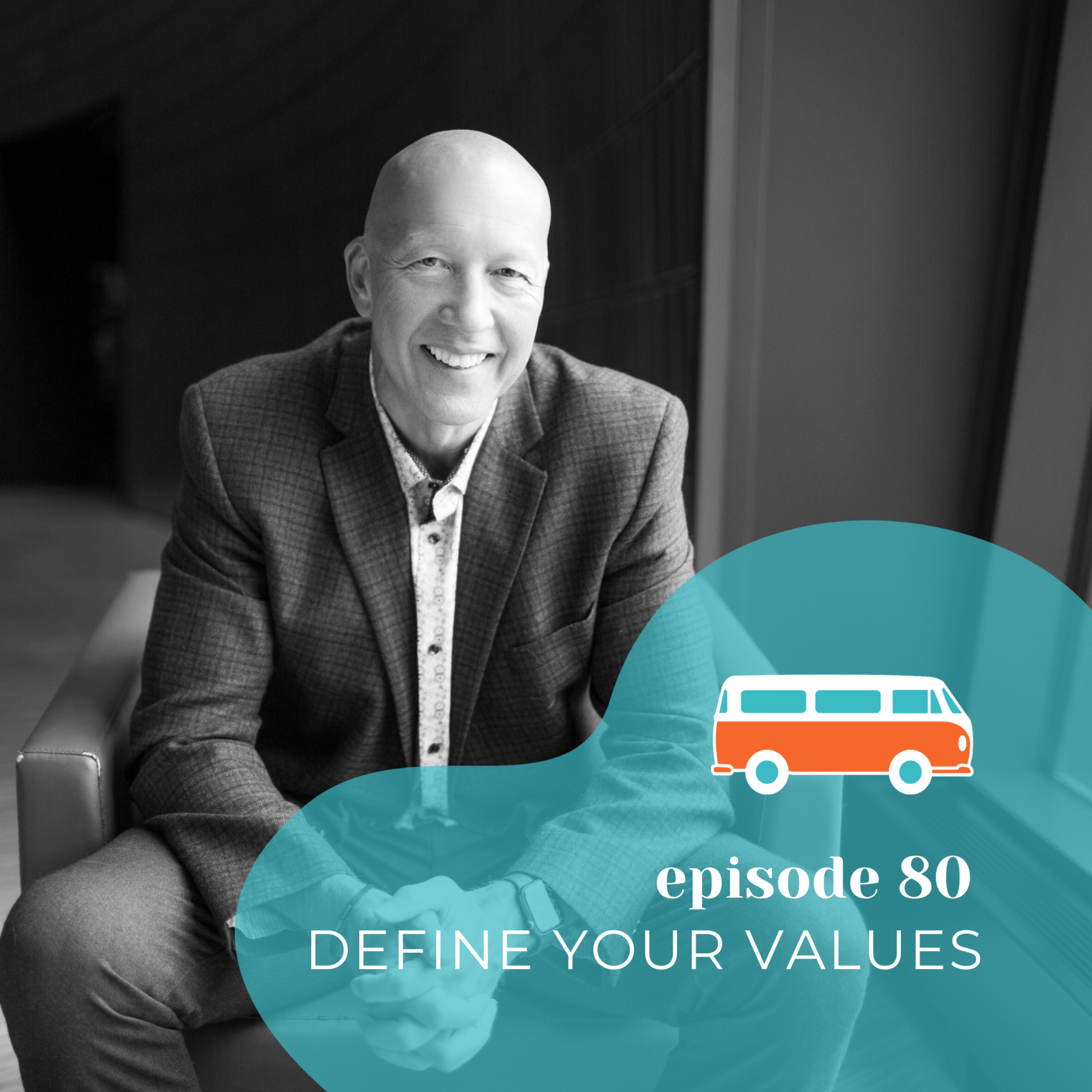 #80 | Define Your Values (with Ken Larson)