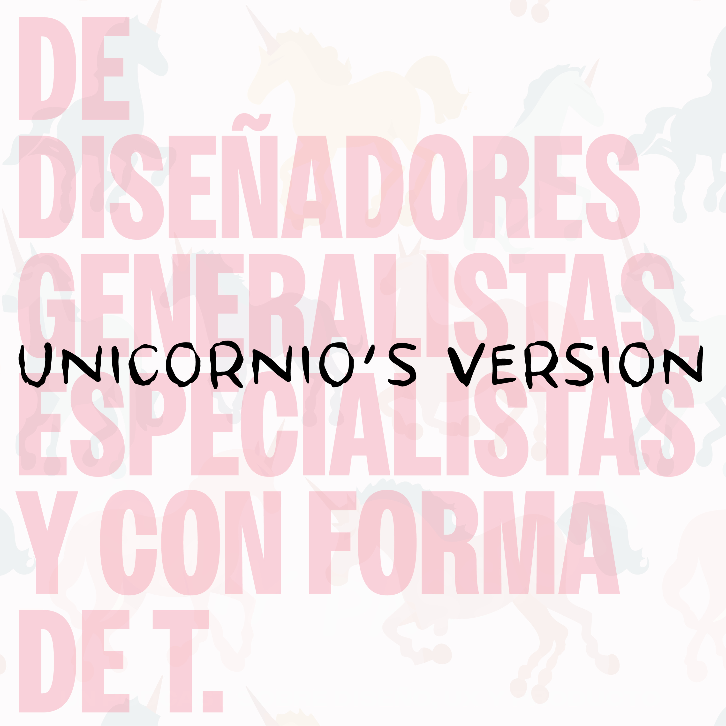(Unicornio's Version) De diseñadores generalistas, especialistas y con forma de T episode artwork