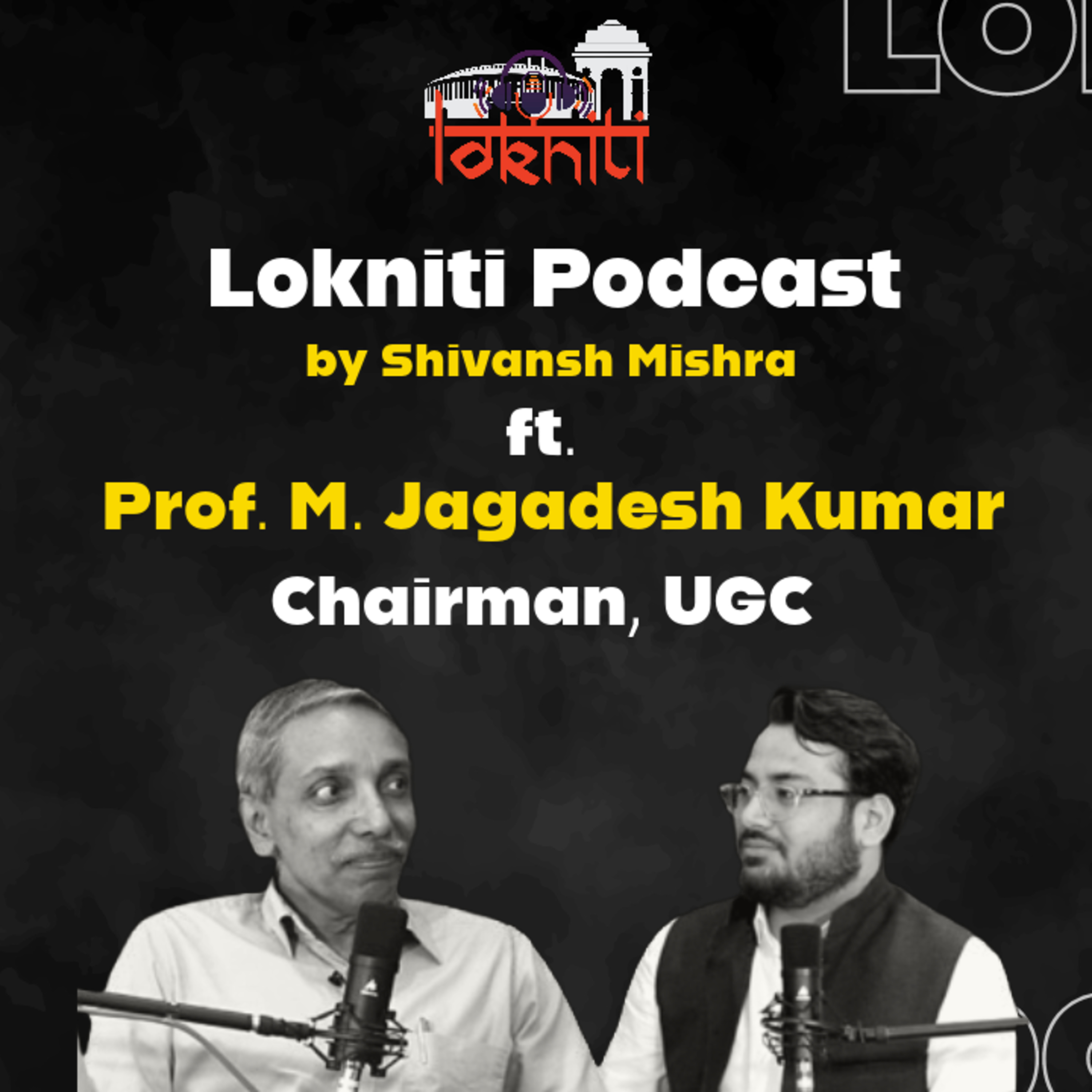 Prof. Jagadesh Kumar, Chairman, UGC, on Indian Higher Education | Lokniti Podcast by Shivansh Mishra episode artwork