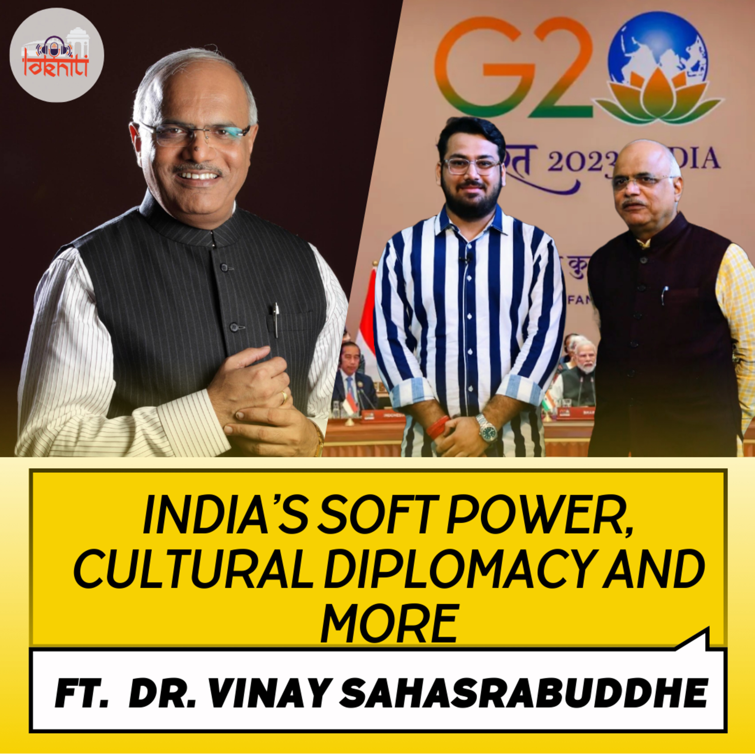 India's Soft Power, Cultural Diplomacy, G20 Summit and More ft. Dr. Vinay Sahasrabuddhe, Former President Indian Council for Cultural Relations (ICCR) and Rajya Sabha M.P.  episode artwork