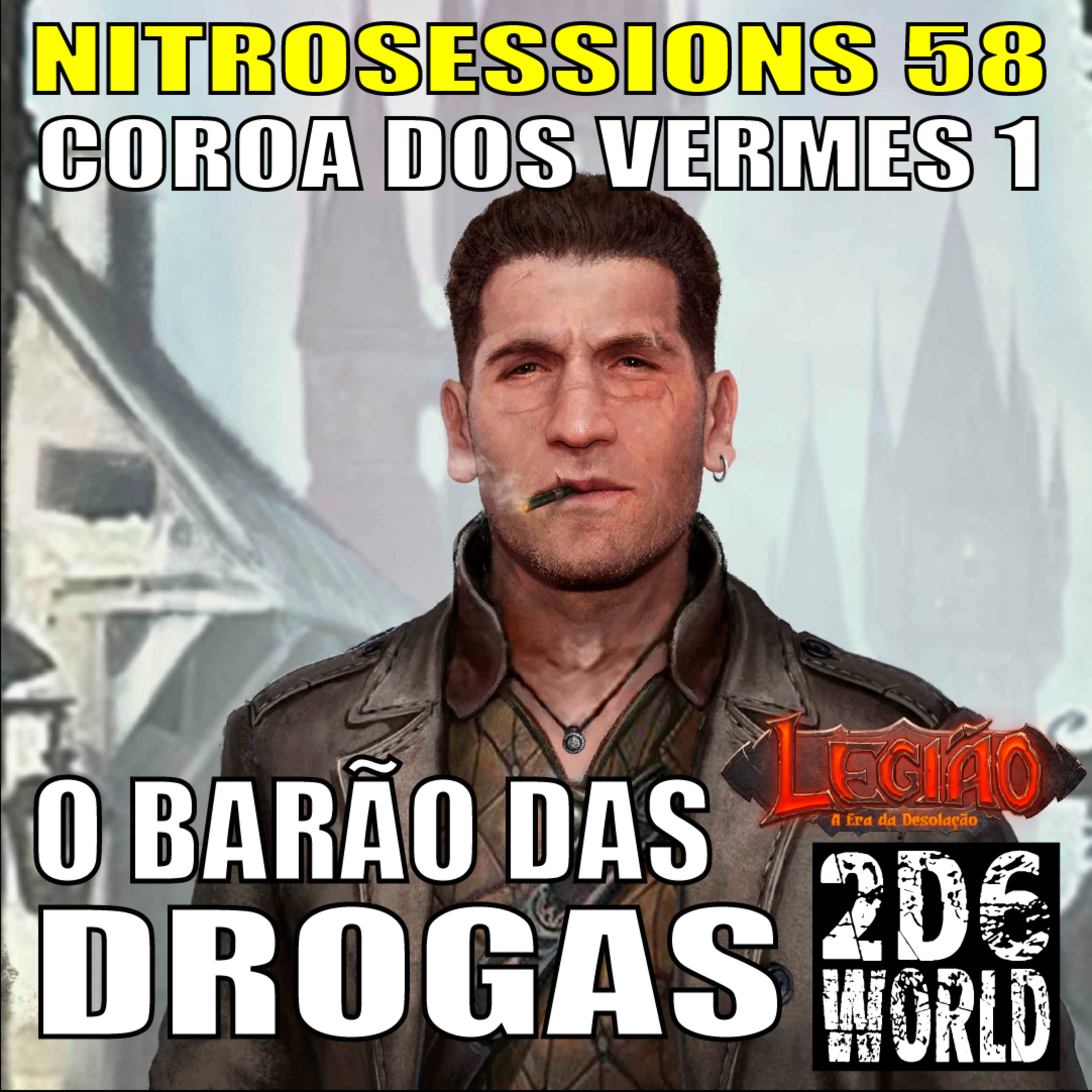 Coroa dos Vermes 01 - O Barão das Drogas - Legião RPG - 2d6WORLD PbtA - NITROSESSIONS 58 episode artwork