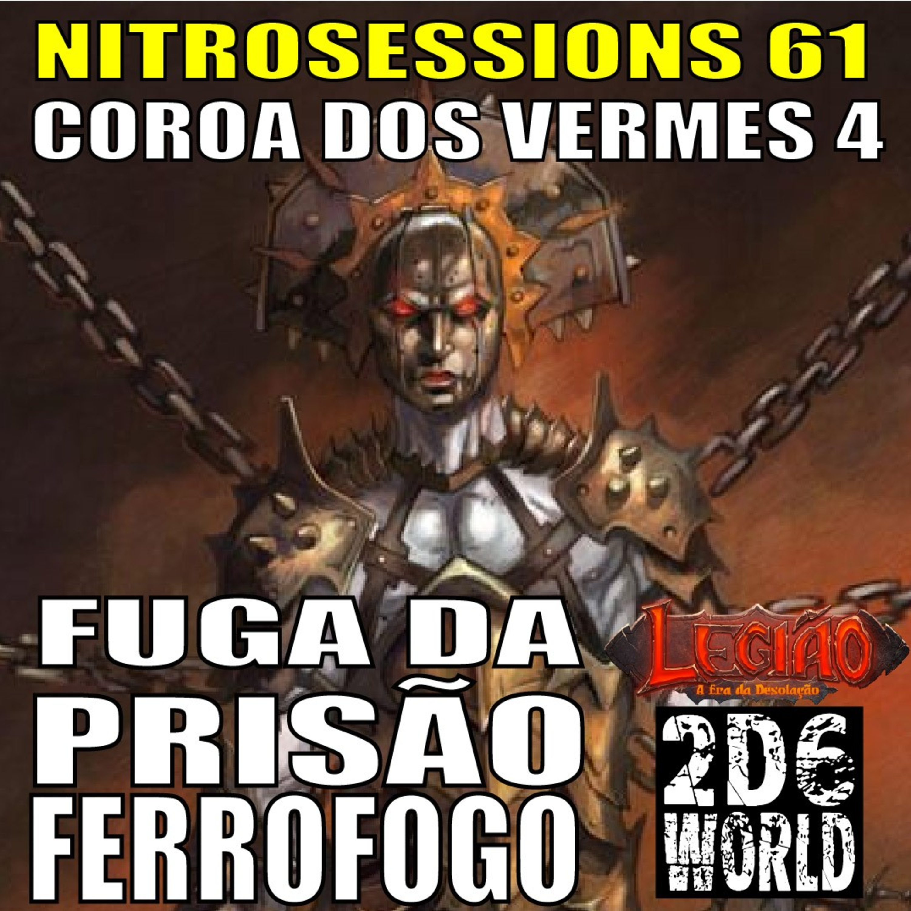 Coroa dos Vermes 04 - Fuga da Prisão de Ferrofogo - Legião RPG - 2d6WORLD PbtA - NITROSESSIONS 61 episode artwork