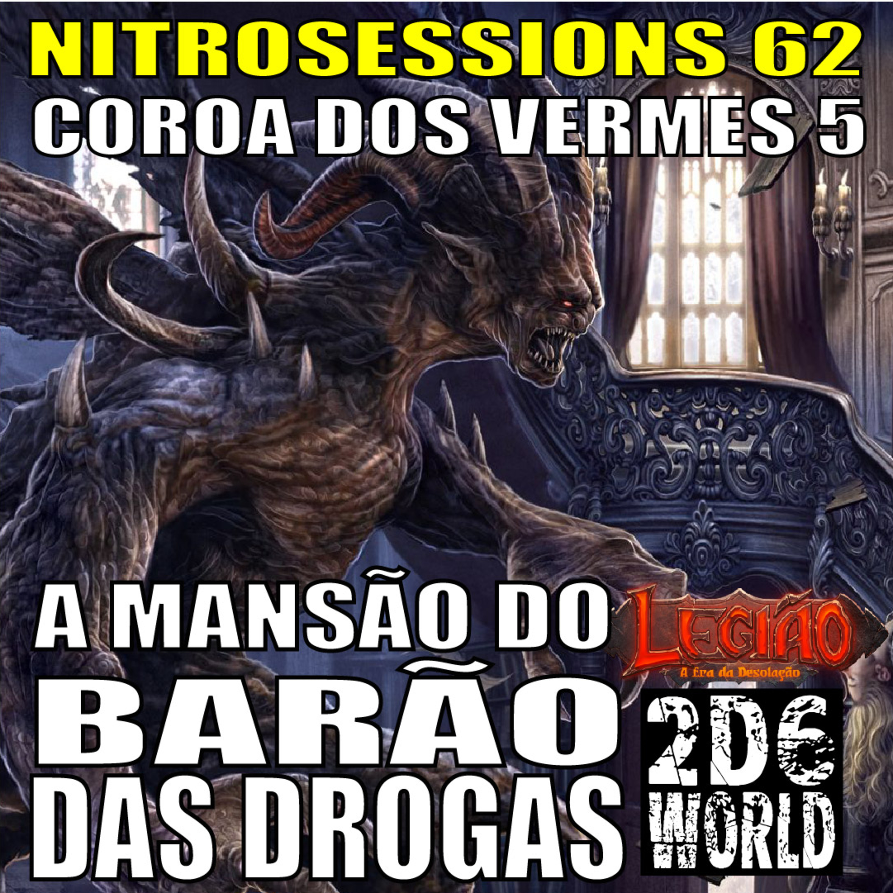 Coroa dos Vermes 05 - A Mansão do Barão das Drogas - Legião RPG - 2d6WORLD PbtA - NITROSESSIONS 62 episode artwork