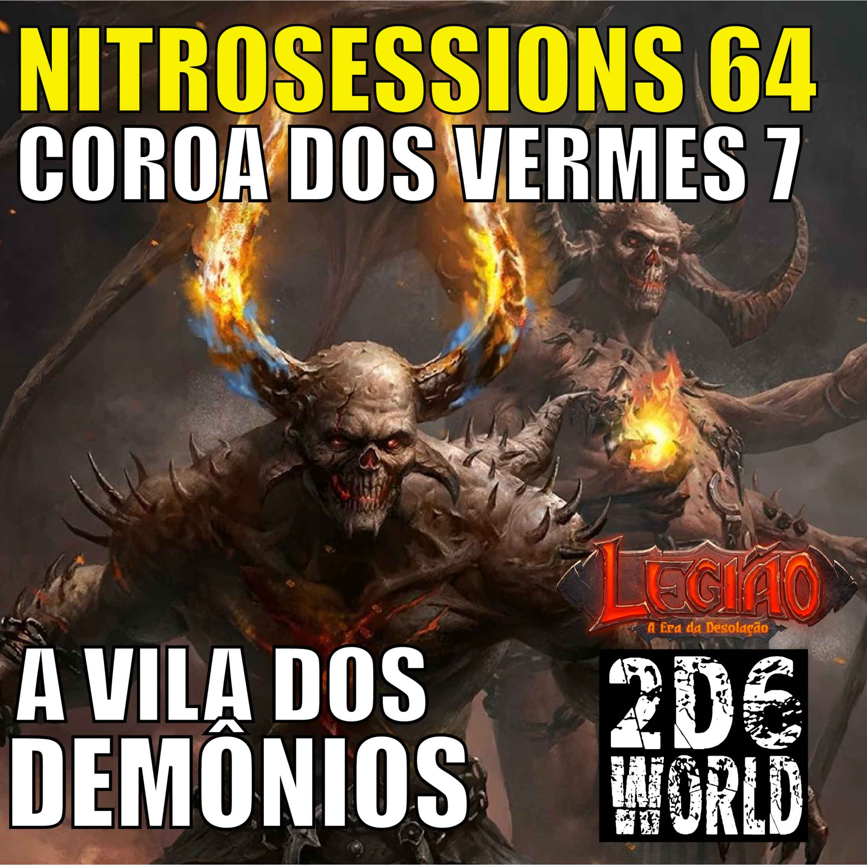 Coroa dos Vermes 07 - A Vila dos Demônios - Legião RPG - 2d6WORLD PbtA - NITROSESSIONS 64 episode artwork