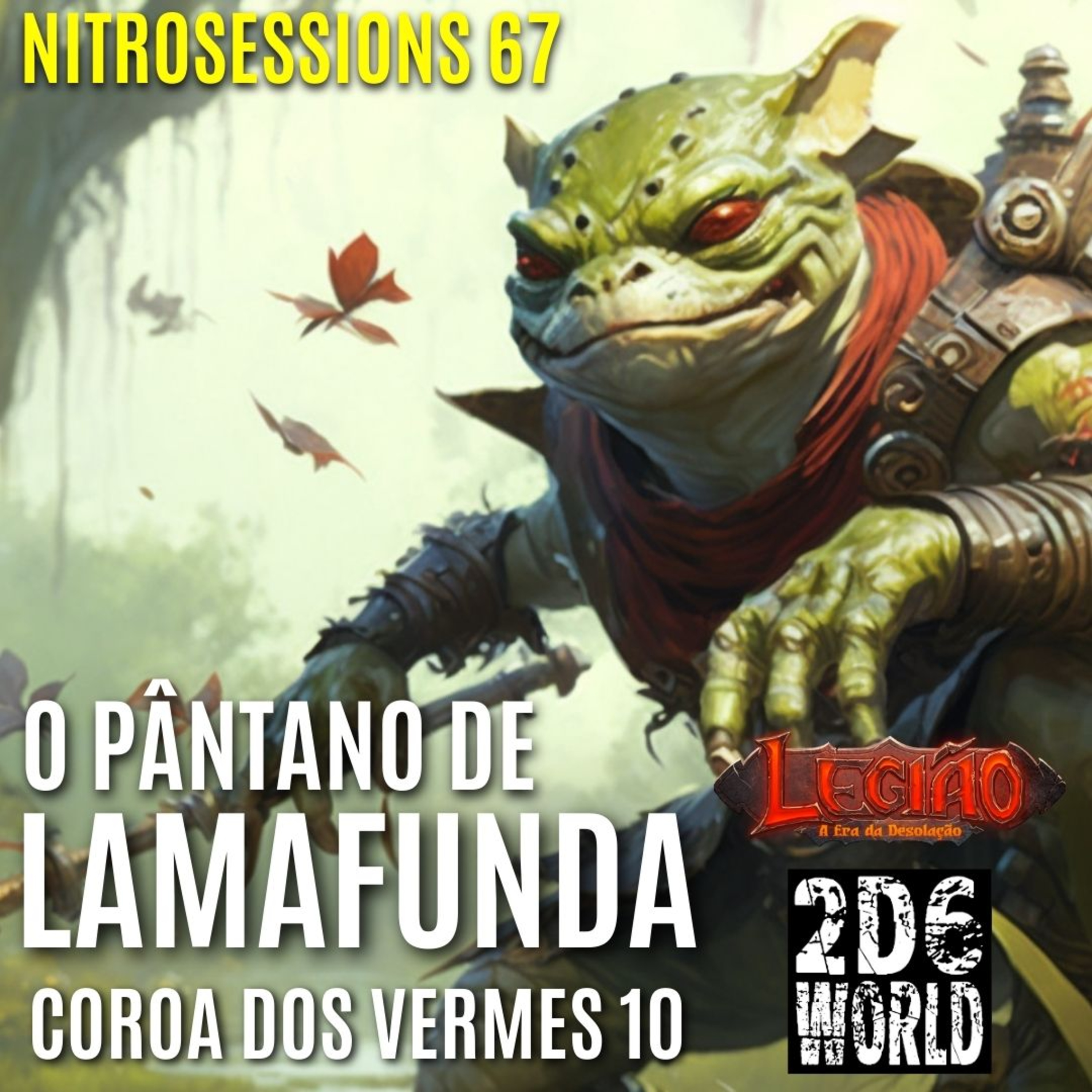 Coroa dos Vermes 10 - O Pântano de Lamafunda - Legião RPG - 2d6WORLD PbtA - NITROSESSIONS 67 episode artwork