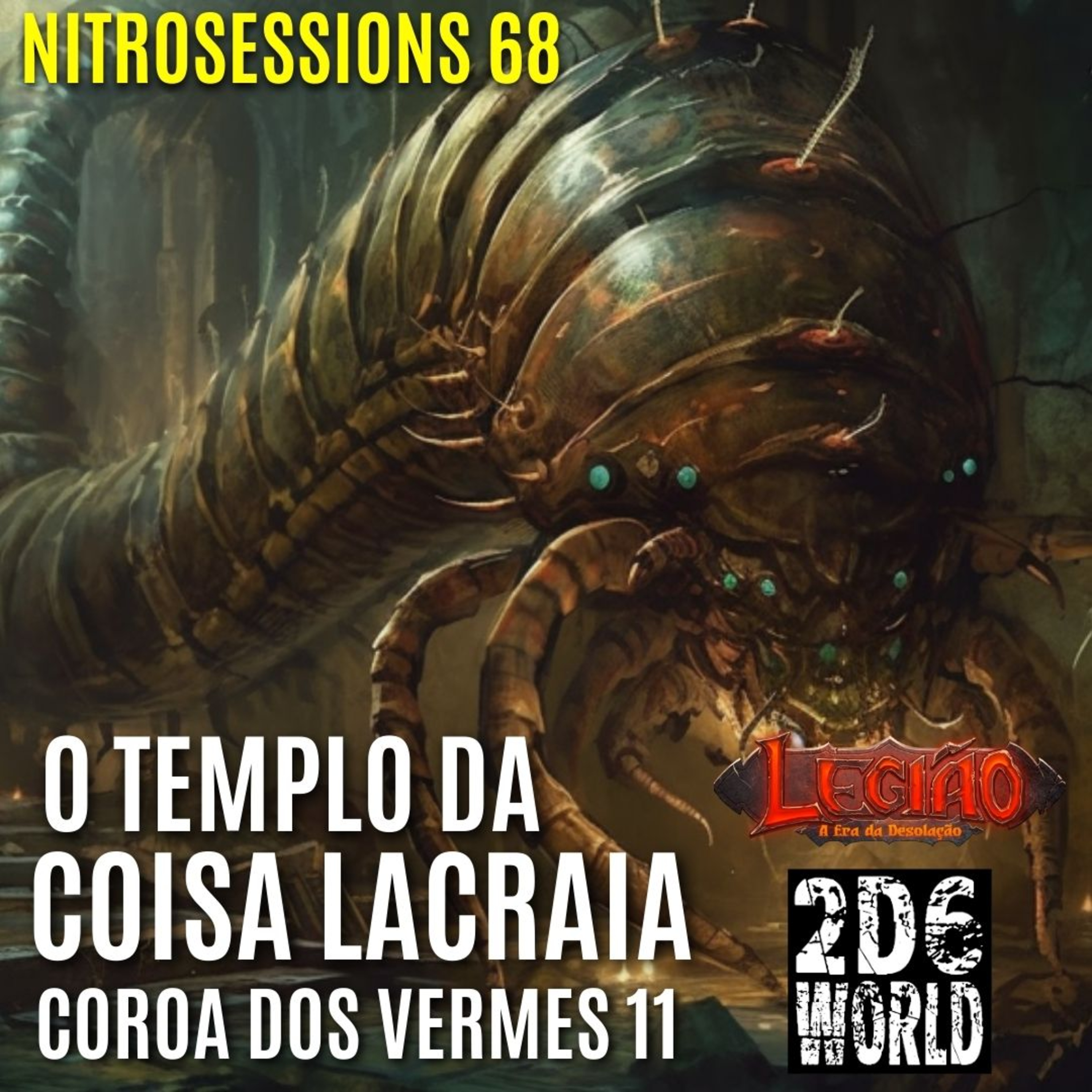 Coroa dos Vermes 11 - O Templo da Coisa Lacraia - Legião RPG - 2d6WORLD PbtA episode artwork