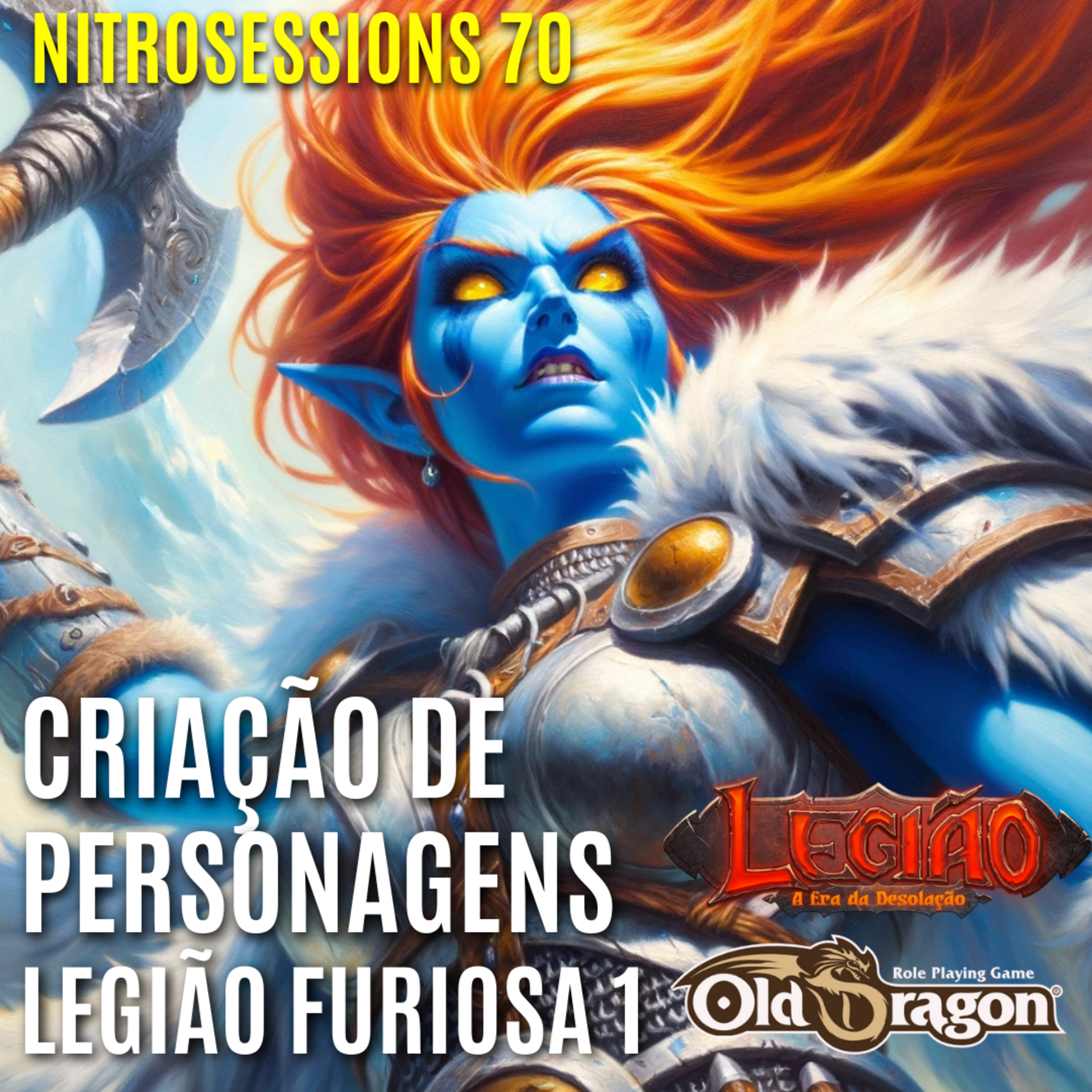 A Legião Furiosa 1 - CRIAÇÃO DE PERSONAGENS | Legião: A Era da Desolação RPG - Old Dragon 2E | NITROSESSIONS 70 episode artwork