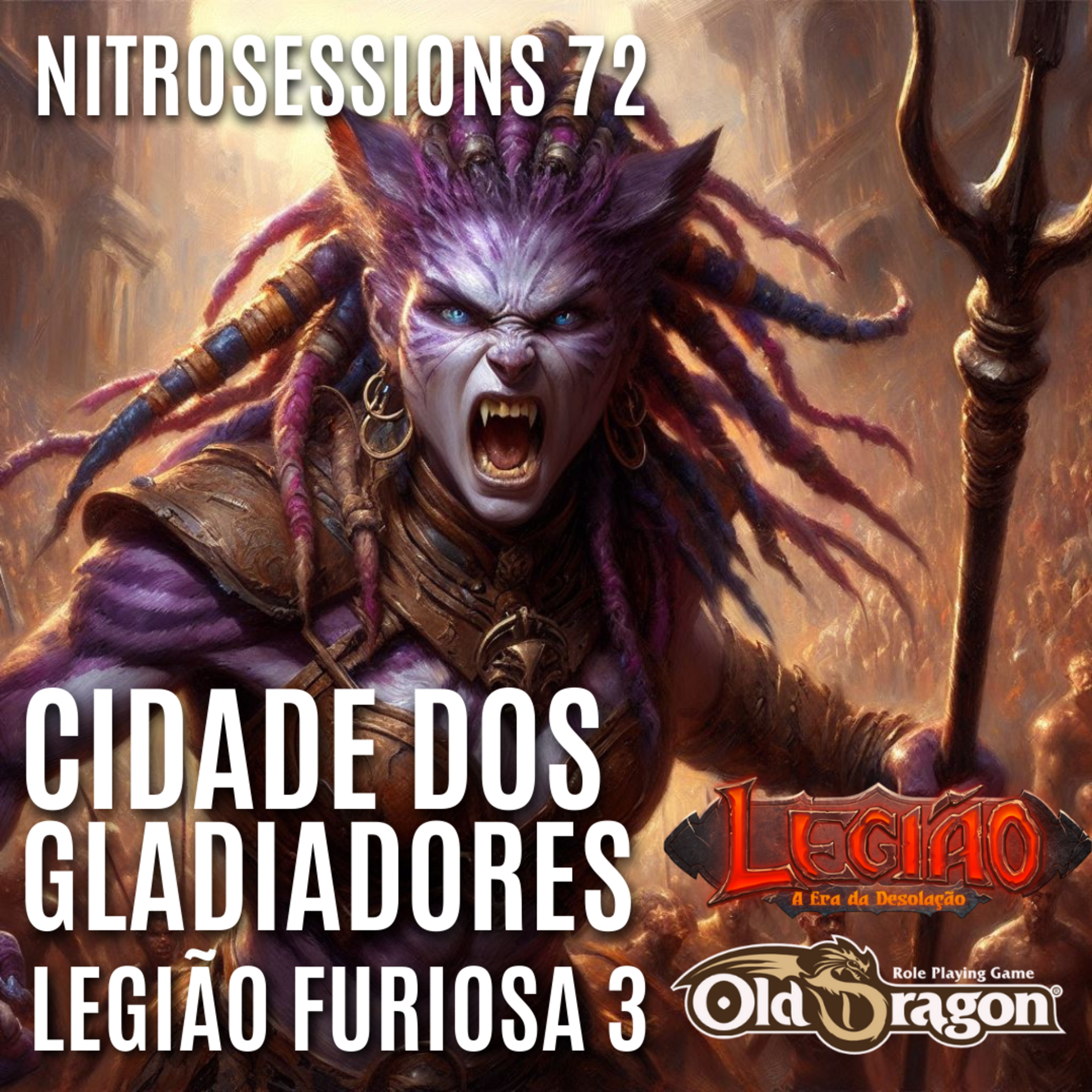 Legião Furiosa 3 - Cidade dos Gladiadores - Legião RPG - Old Dragon 2E - NITROSESSIONS 72 episode artwork