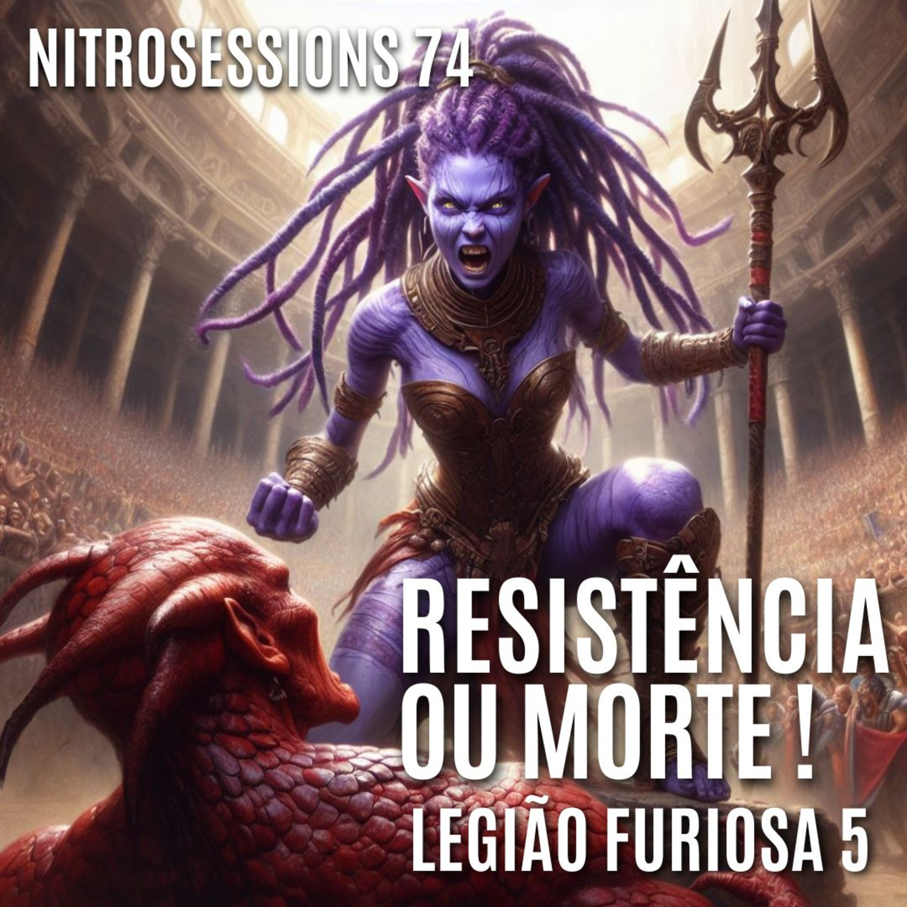 Legião Furiosa 5 - Resistência ou Morte | LEGIÃO RPG - OLD DRAGON 2E | NITROSESSIONS 74 episode artwork