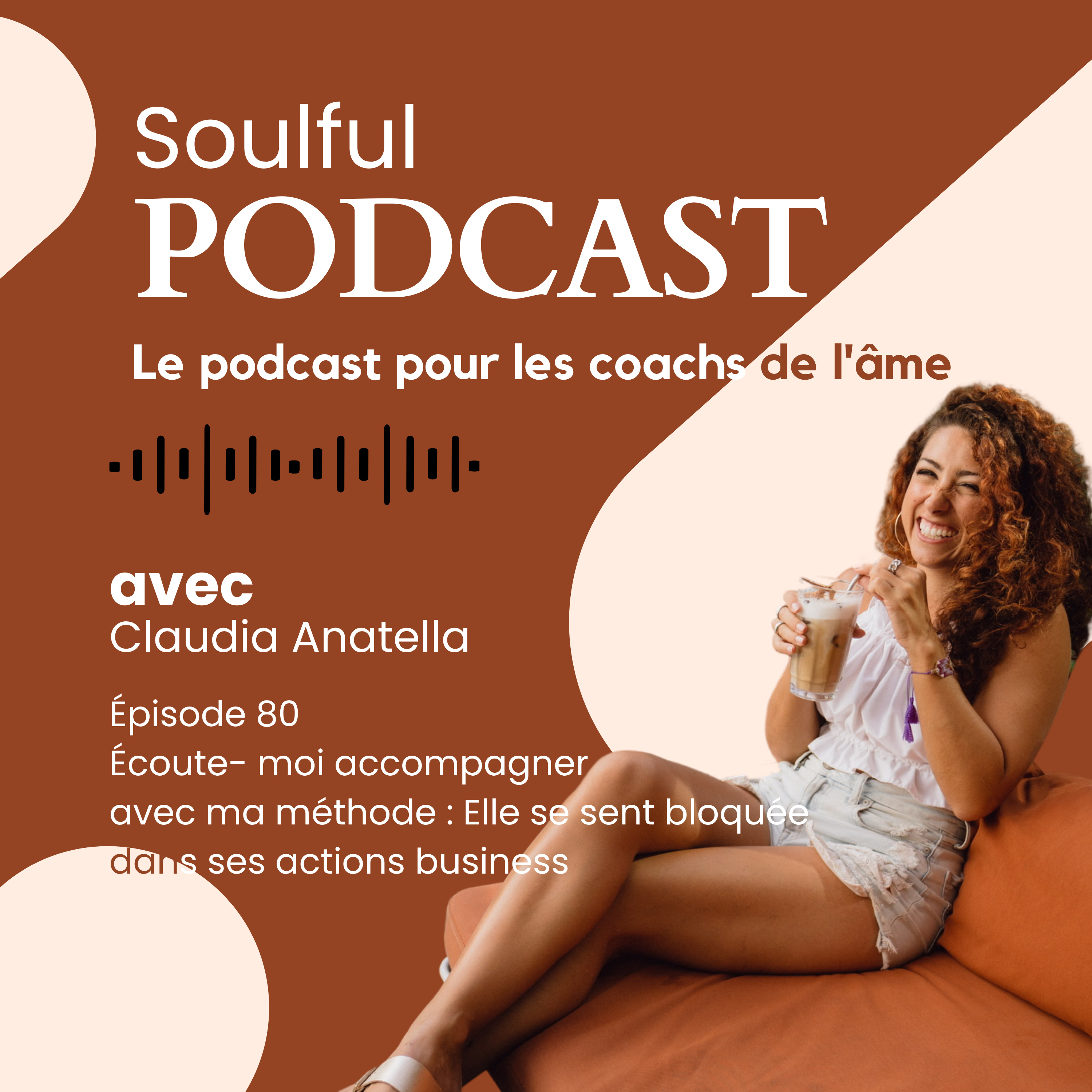 Écoute moi accompagner avec ma méthode : Elle se sent bloquée dans ses actions business episode artwork