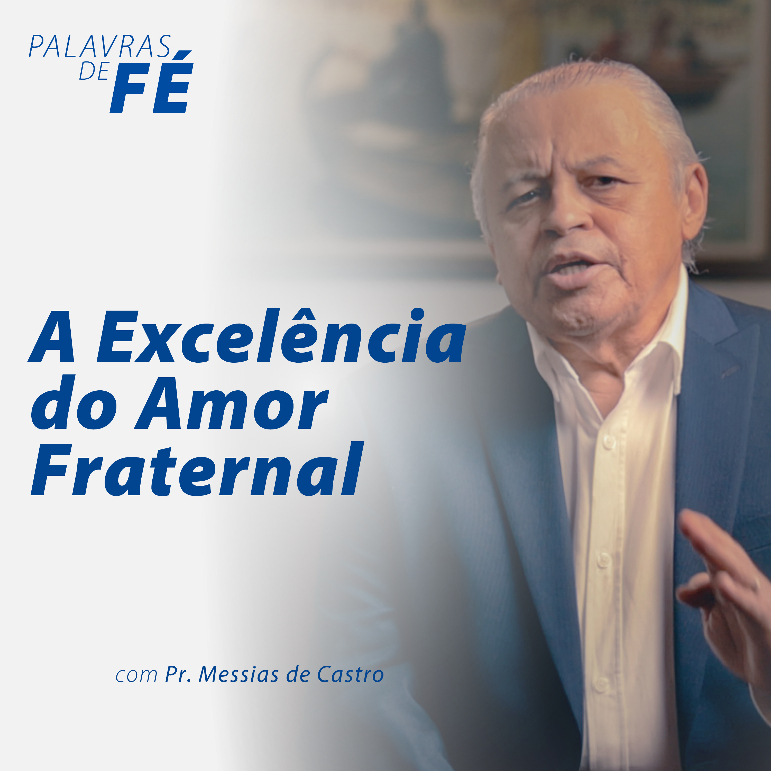A EXCELÊNCIA DO AMOR FRATERNAL | Pr. Messias de Castro #01