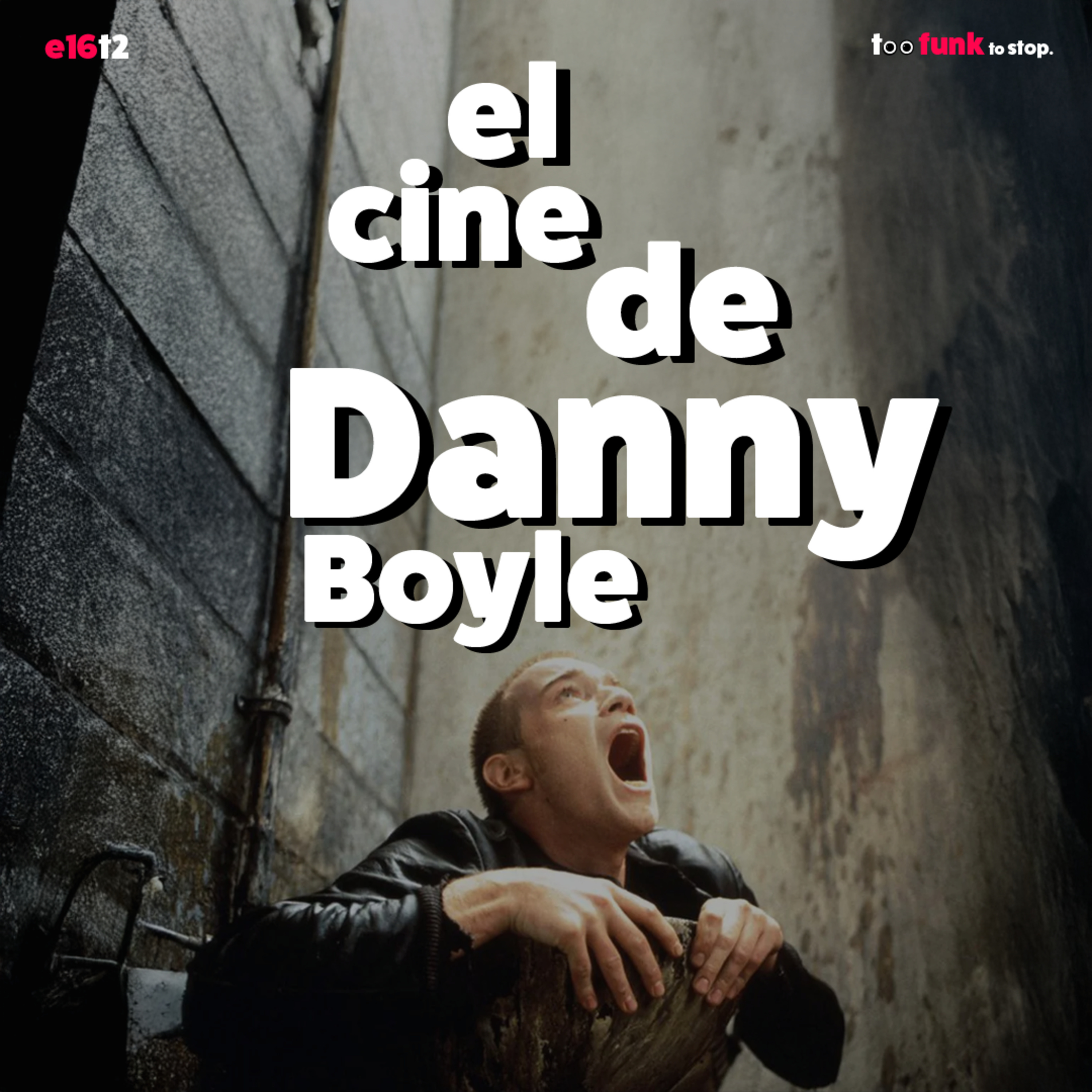 El cine de Danny Boyle - Ep 16 T2 episode artwork