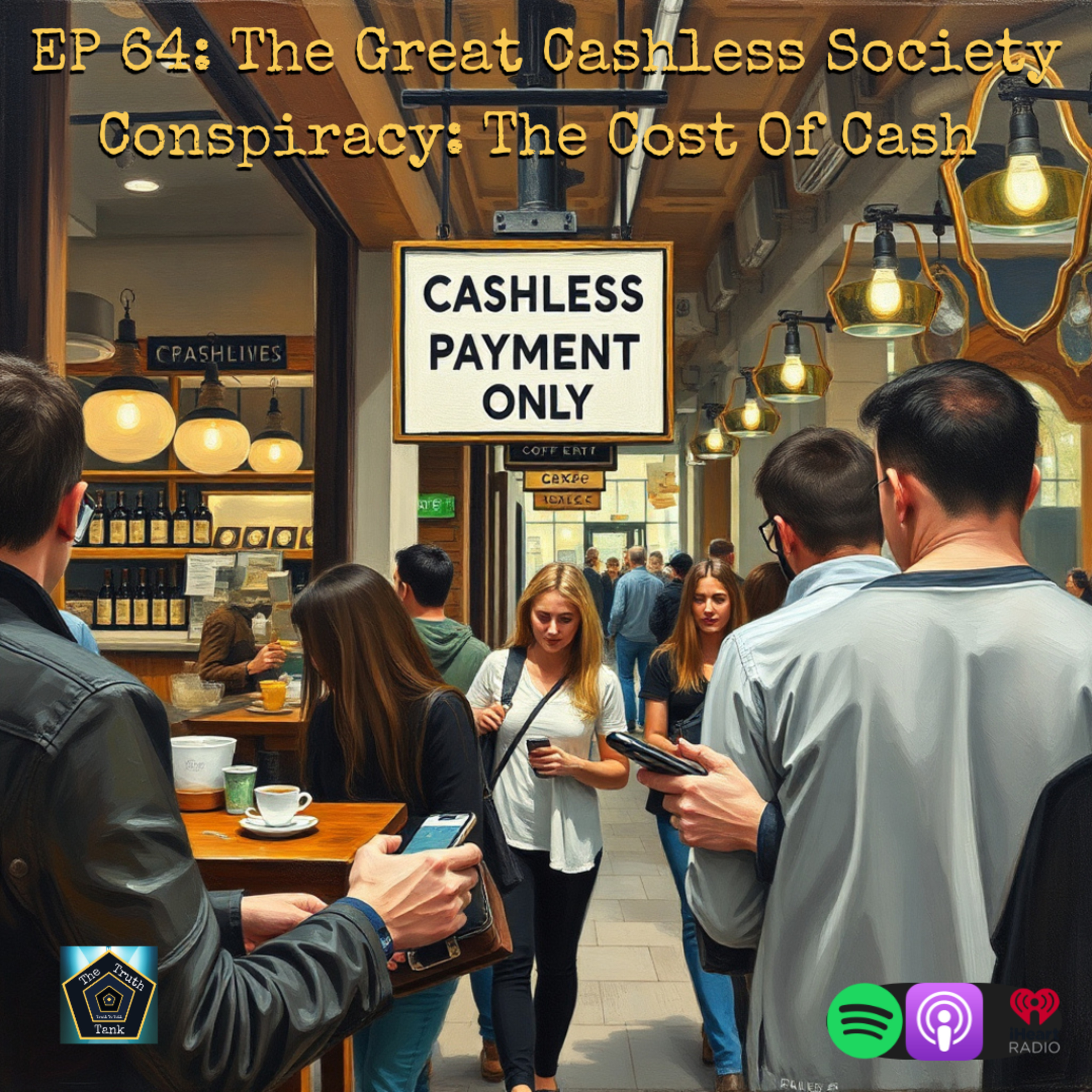 EP 64: The Great Cashless Society Conspiracy: The Cost Of Cash  episode artwork