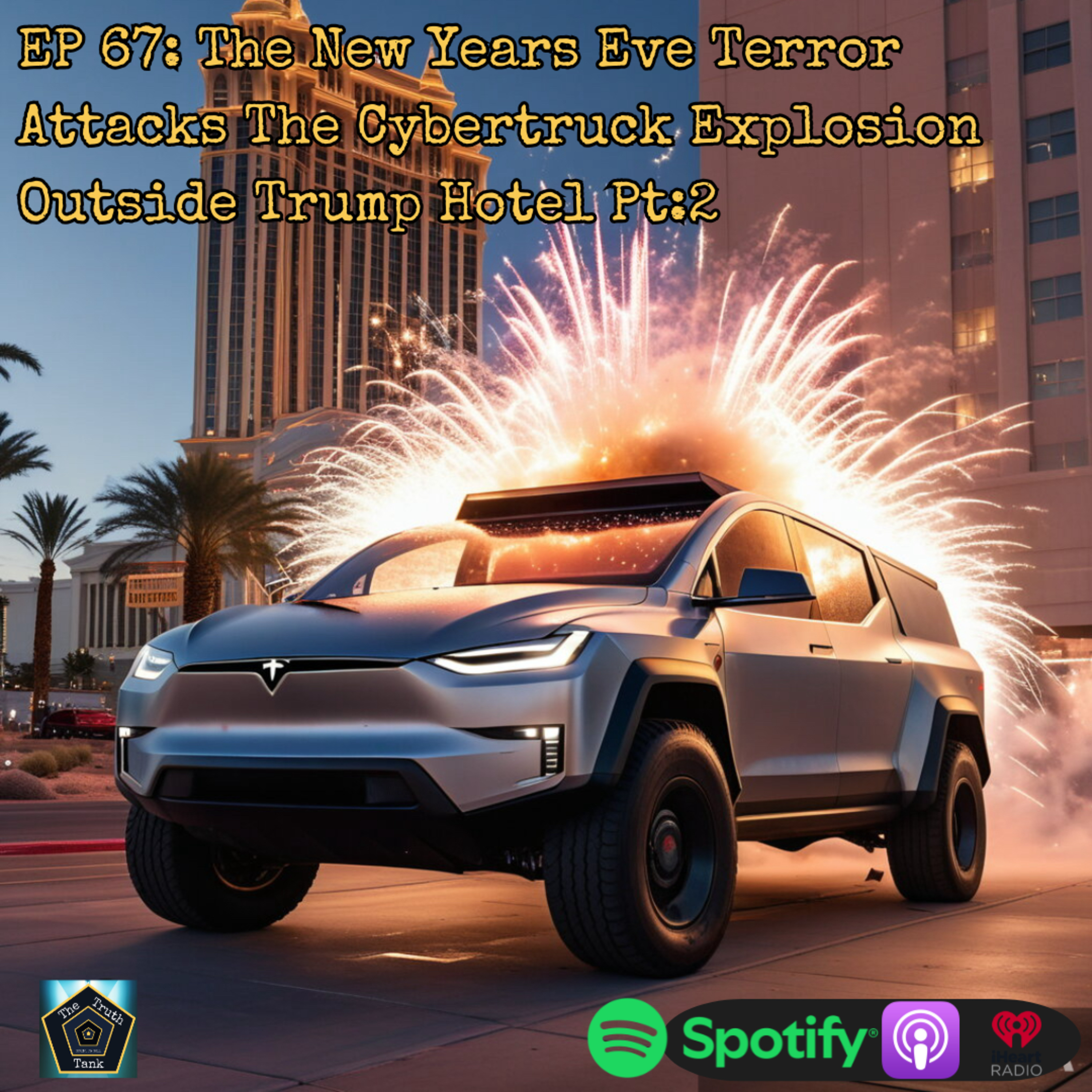 EP 67: The New Years Eve Terror Attacks The Cybertruck Explosion Outside Trump Hotel Pt:2 episode artwork