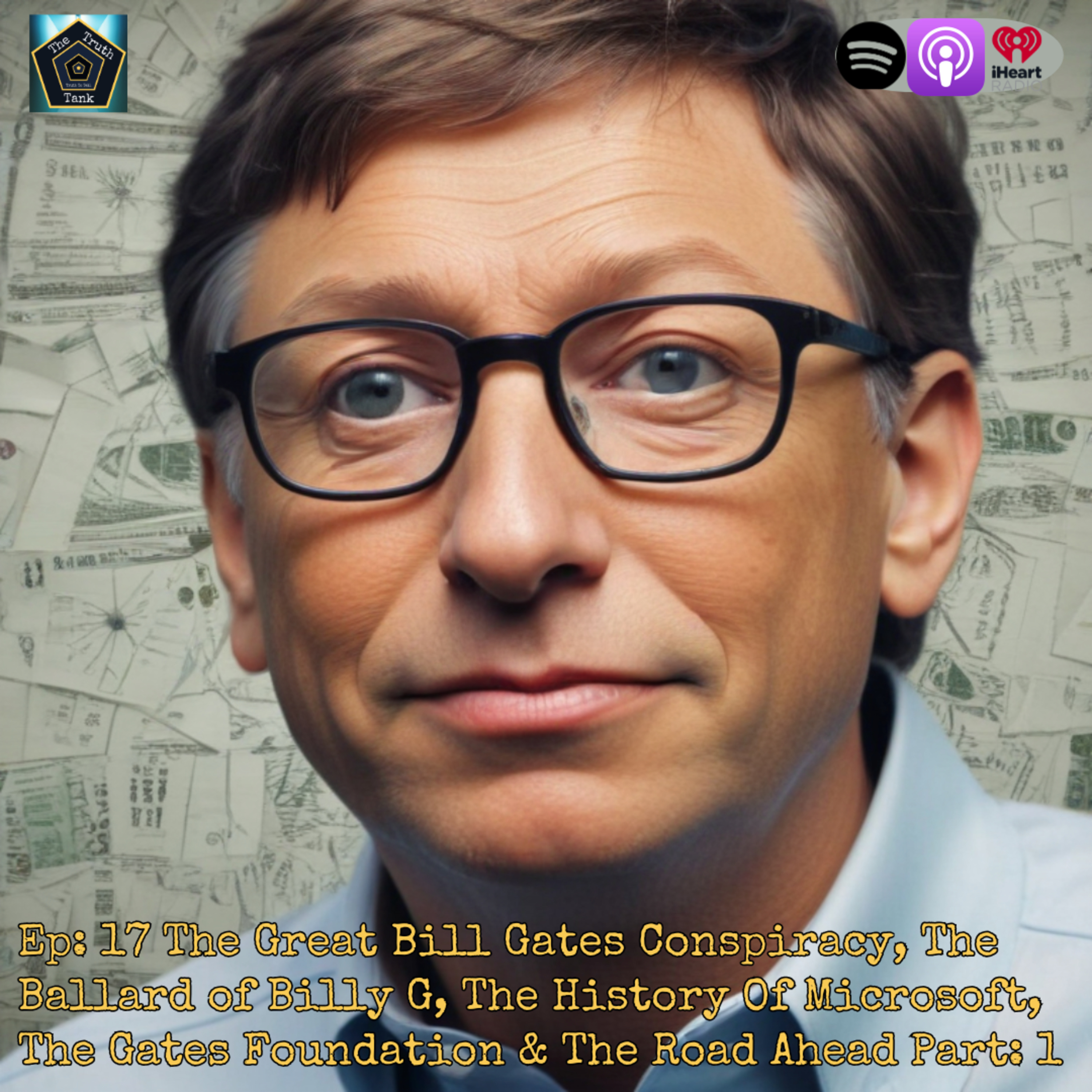 Ep: 17 The Great Bill Gates Conspiracy, The Ballard of Billy G, The History Of Microsoft, The Gates Foundation & The Road Ahead Part: 1 episode artwork