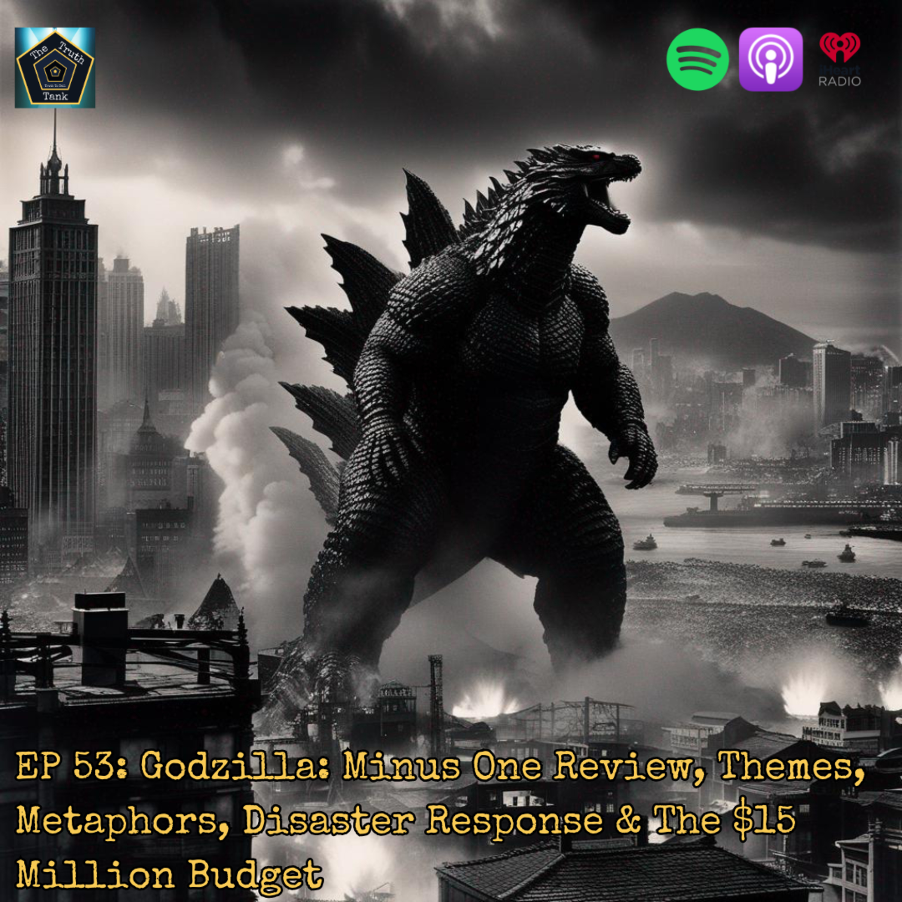 EP 53: Godzilla: Minus One Review, Themes, Metaphors, Disaster Response & The $15 Million Budget episode artwork