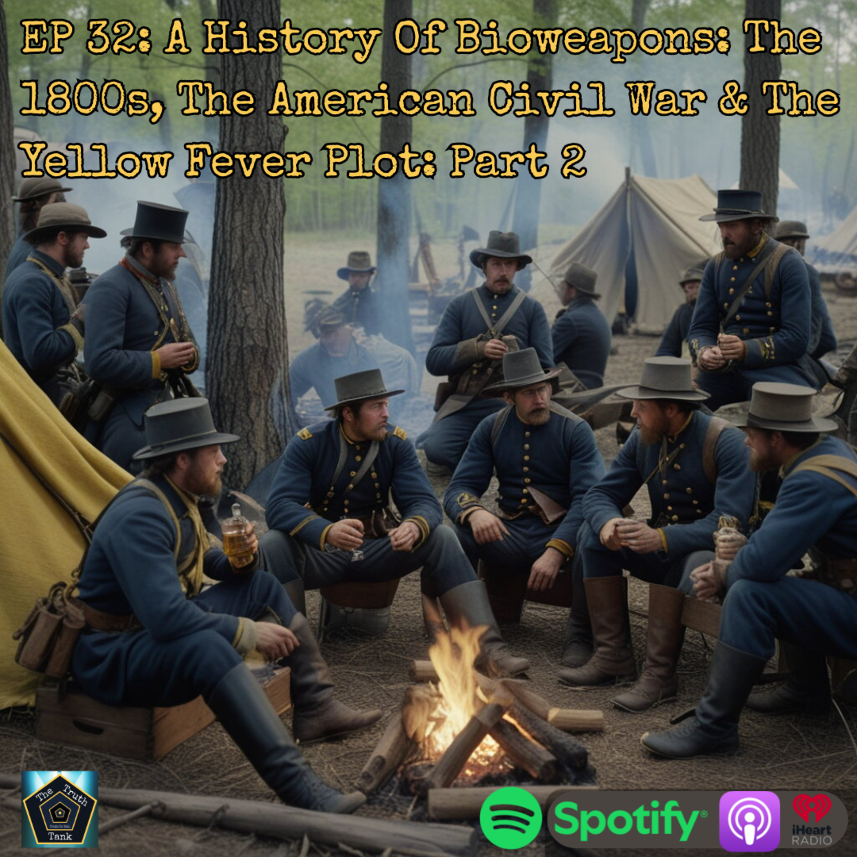 EP 32: A History Of Bioweapons: The 1800s, The American Civil War & The Yellow Fever Plot: Part 2 episode artwork
