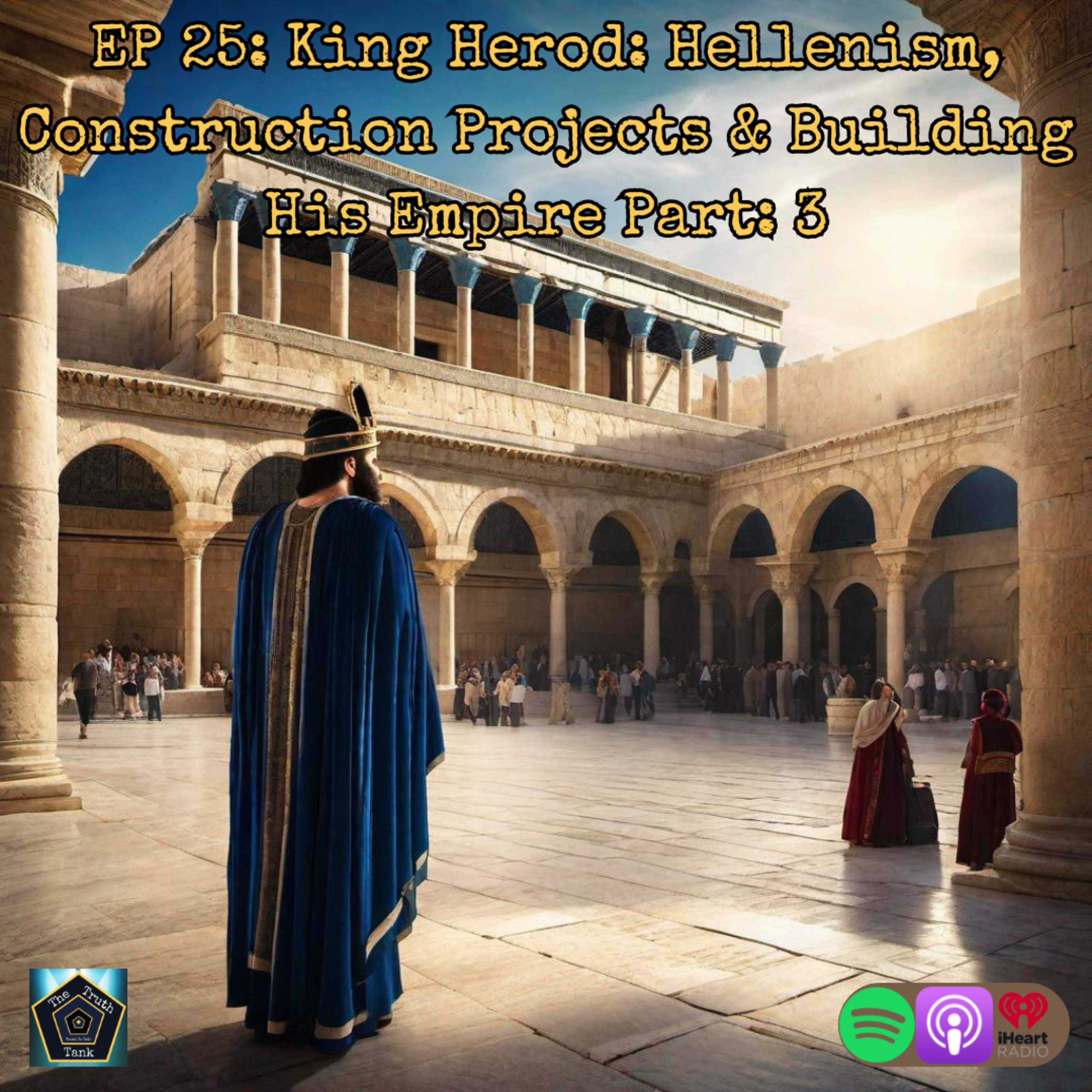 EP 25: King Herod: Hellenism, Construction Projects & Building His Empire Part: 3 episode artwork