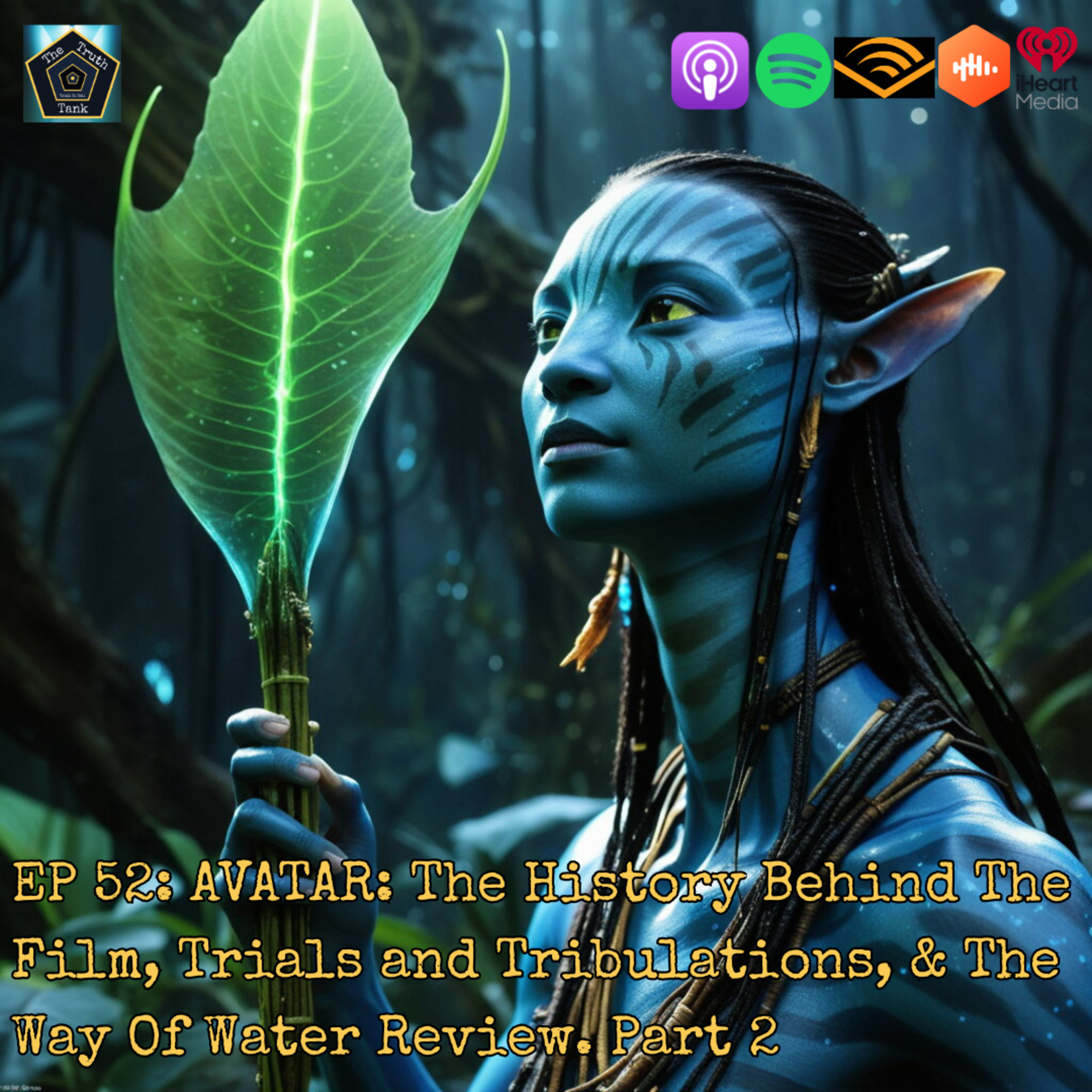 EP 52: AVATAR: The History Behind The Film, Trials and Tribulations, & The Way Of Water Review. Part 2