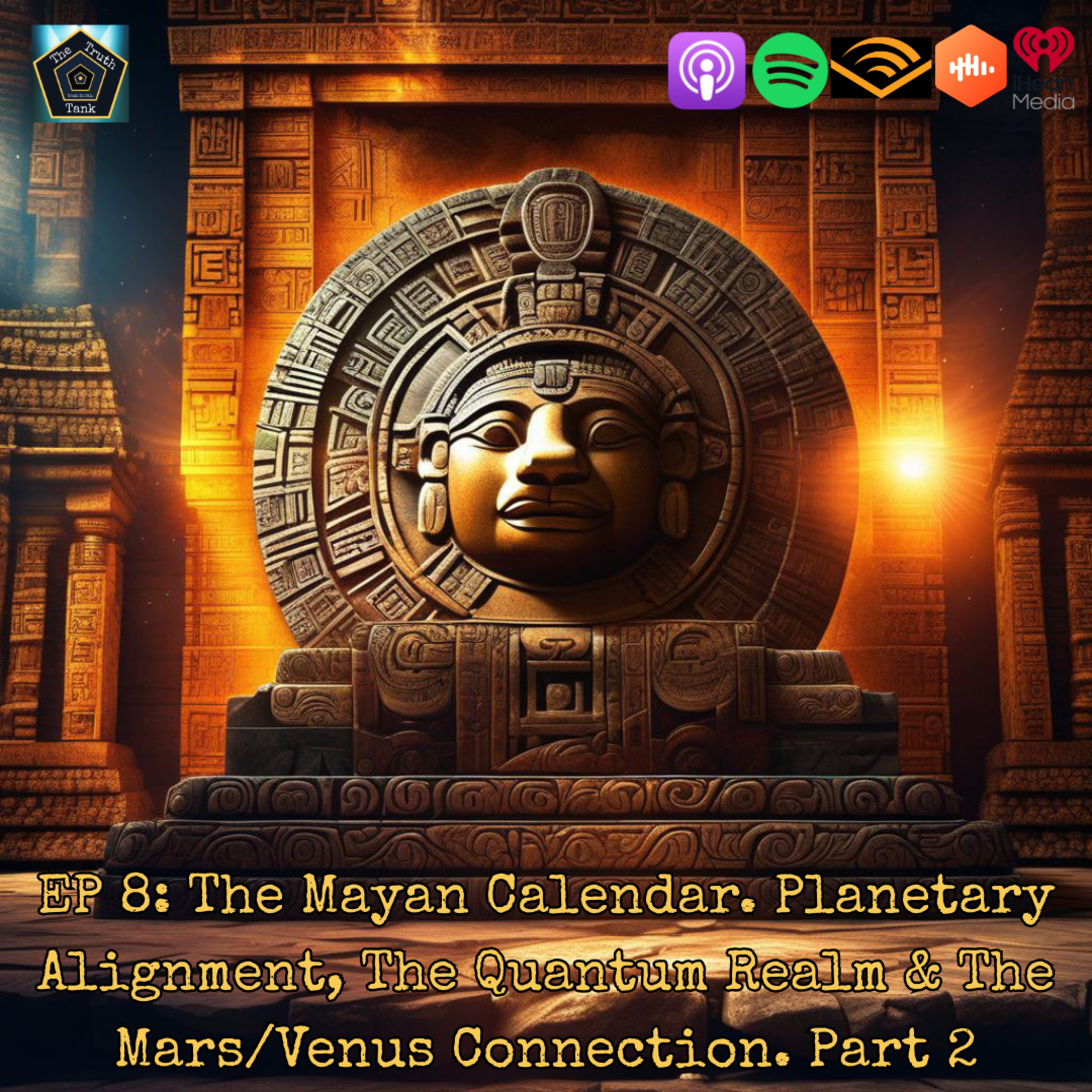 EP 8: The Mayan Calendar. Planetary Alignment, The Quantum Realm & The Mars/Venus Connection. Part 2 episode artwork