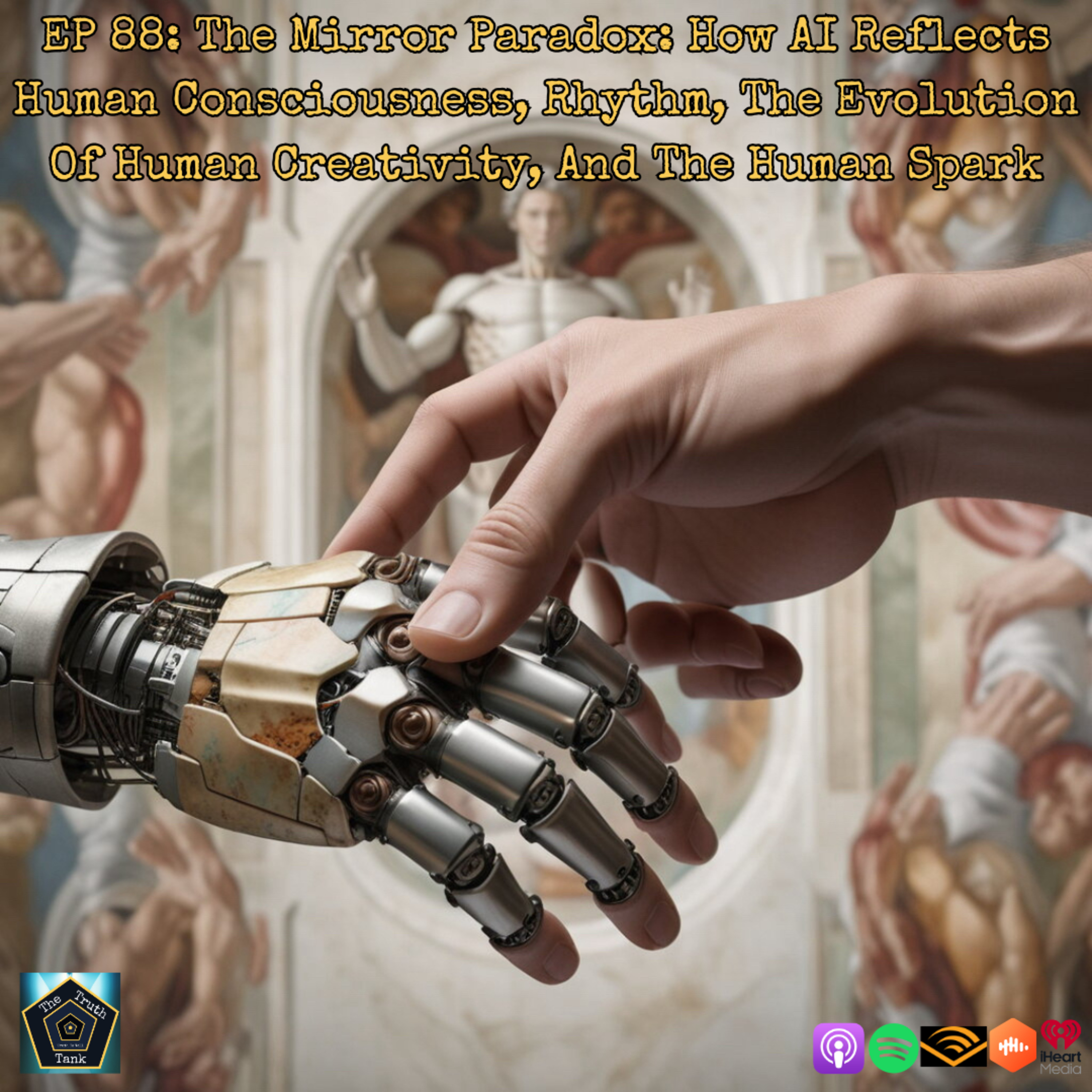 EP 88: The Mirror Paradox: How AI Reflects Human Consciousness, Rhythm, The Evolution Of Human Creativity, And The Human Spark