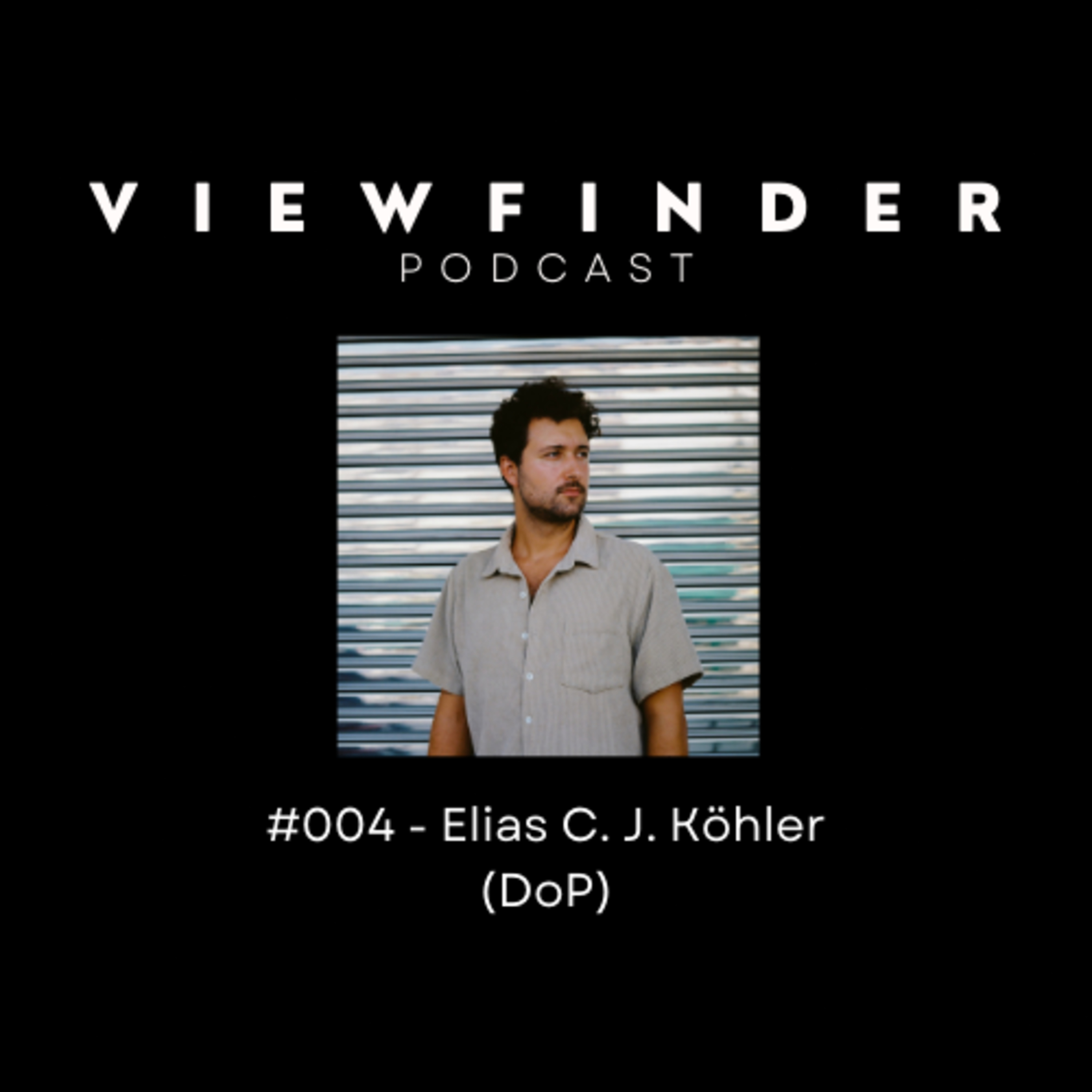 #004 - Elias C. J. Köhler (DoP) episode artwork