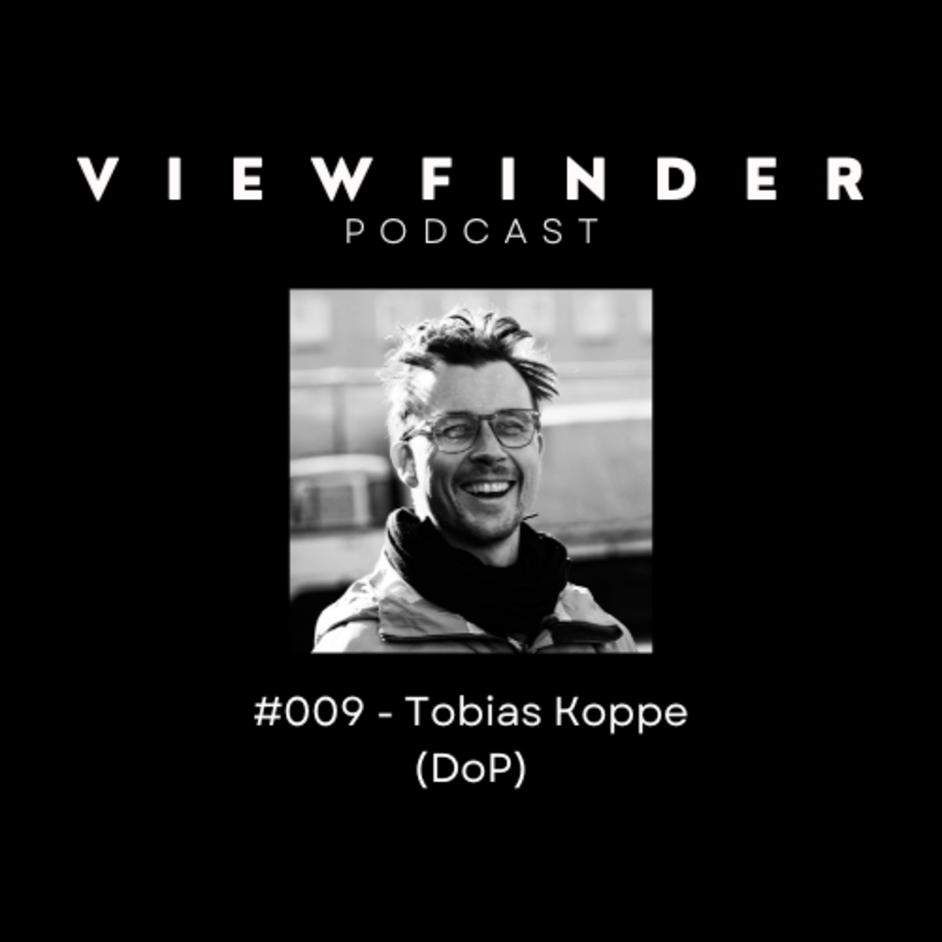 #009 - Tobias Koppe (DoP) episode artwork