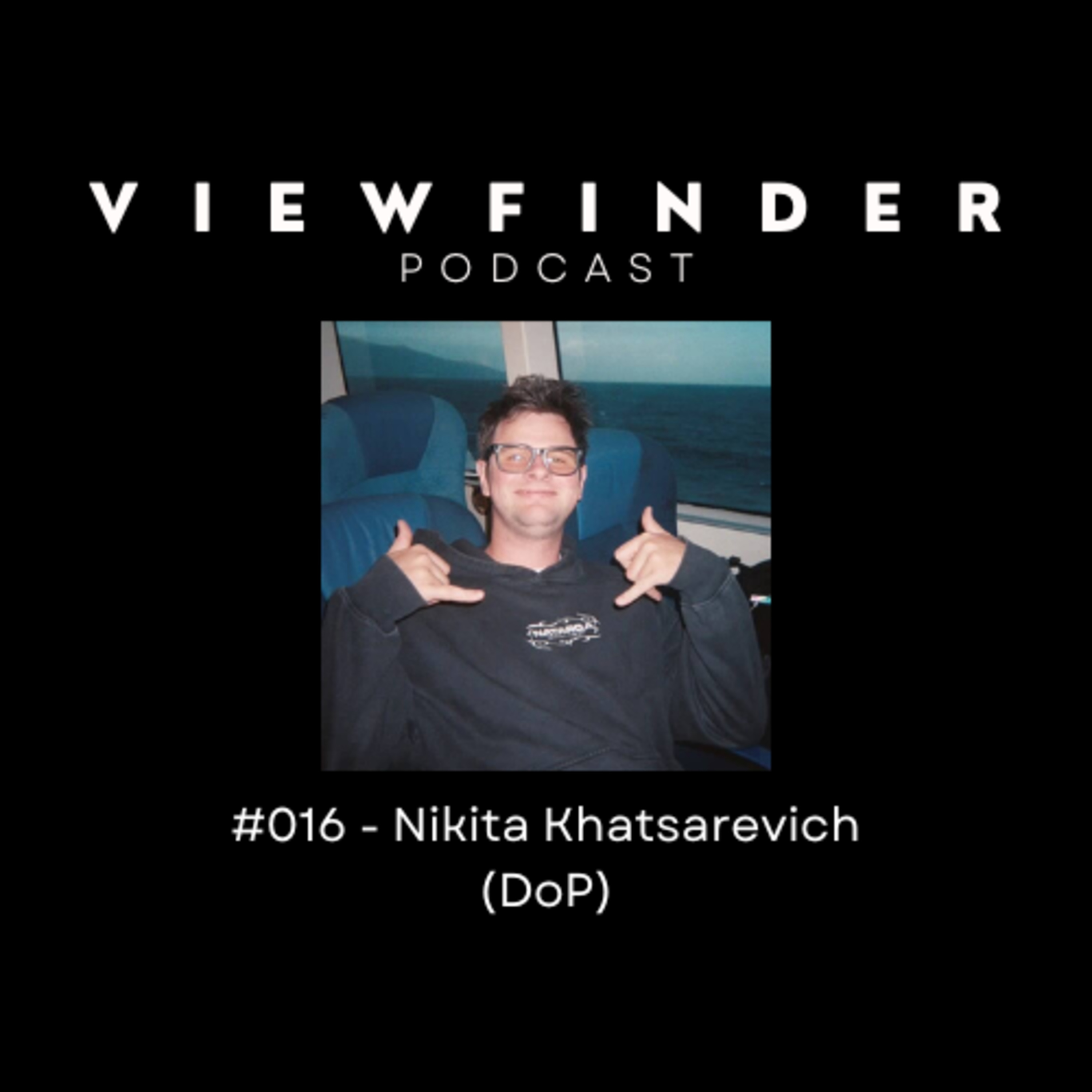 #016 - [EN] Nikita Khatsarevich (DoP) episode artwork