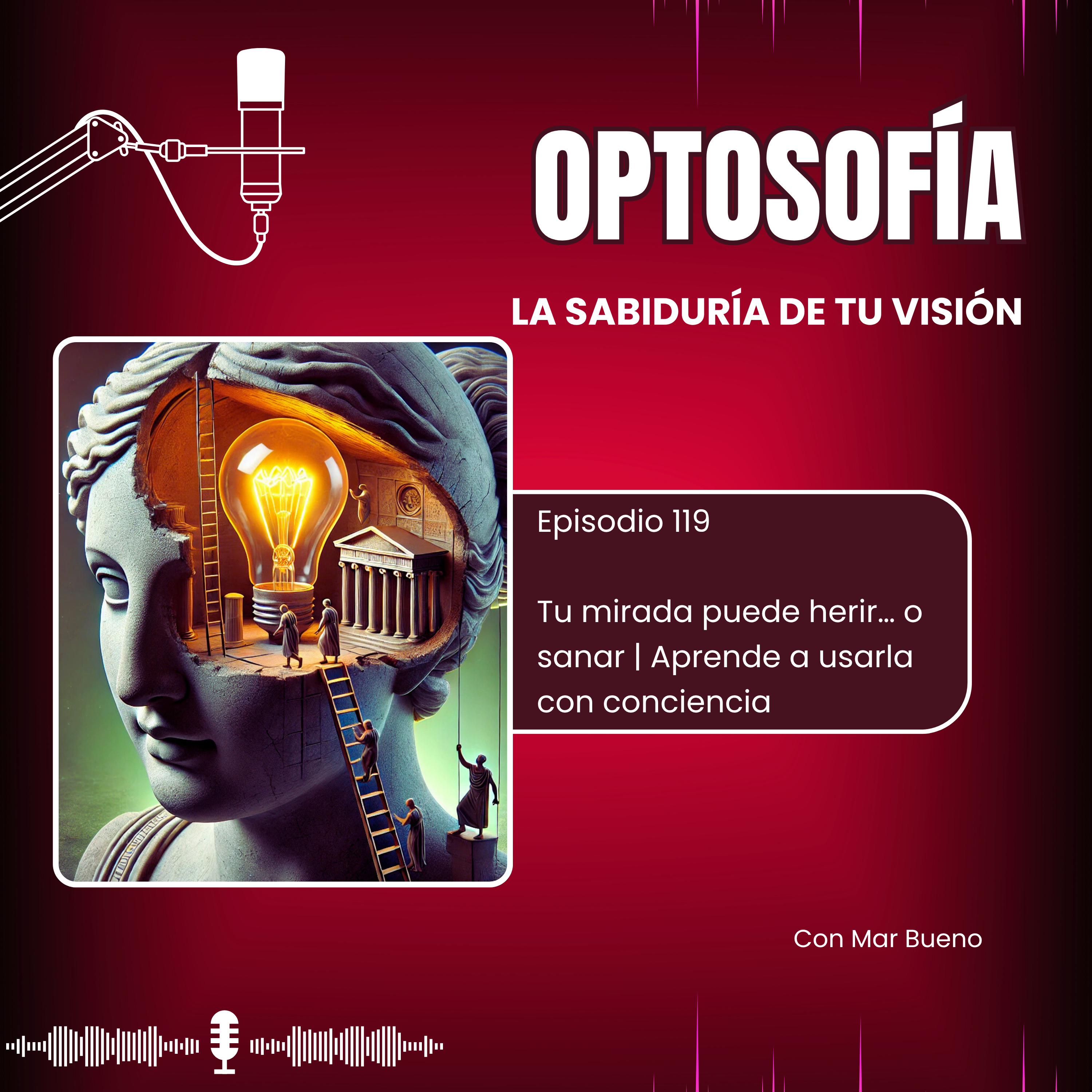 119.- Tu mirada puede herir… o sanar | Aprende a usarla con conciencia episode artwork