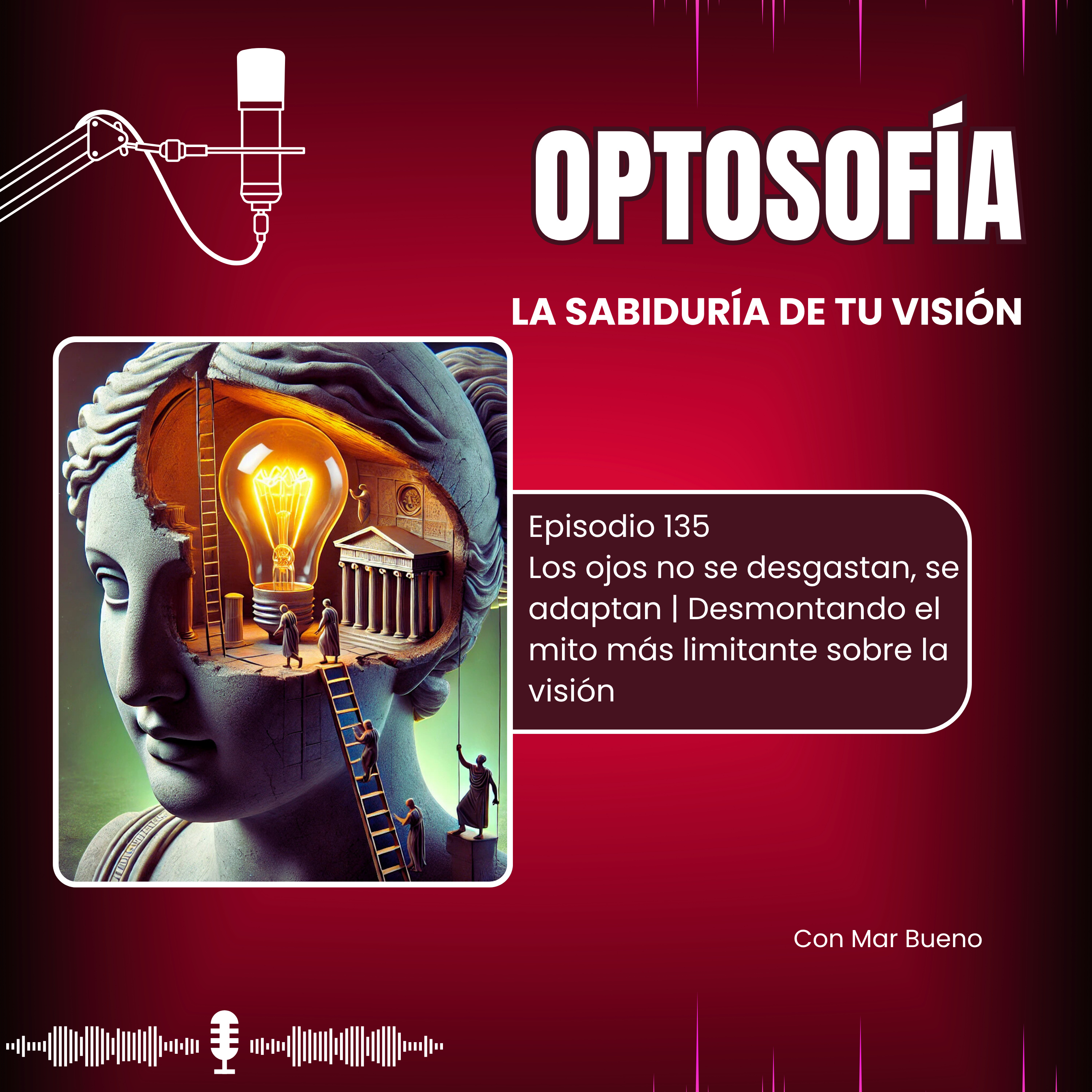 135.- Los ojos no se desgastan, se adaptan | Desmontando el mito más limitante sobre la visión episode artwork